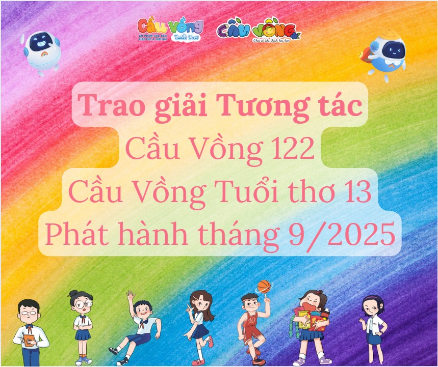 TRAO GIẢI CẦU VỒNG SỐ 122 & CẦU VỒNG TUỔI THƠ SỐ 13 PHÁT HÀNH THÁNG 9/2025