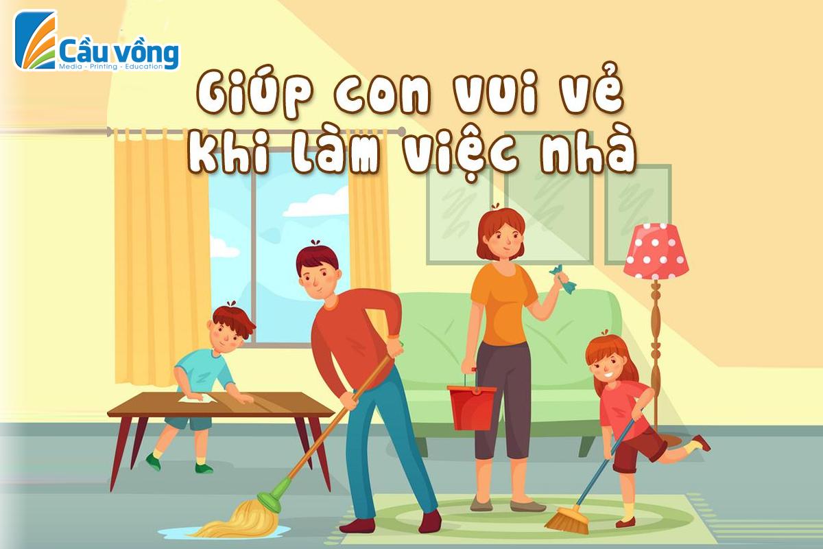 GIÚP CON VUI VẺ, TỰ GIÁC HƠN KHI LÀM VIỆC NHÀ