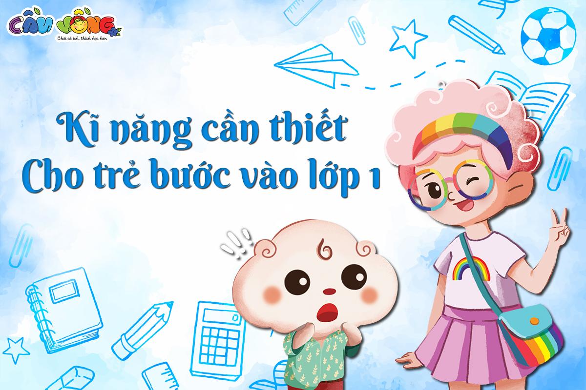 KĨ NĂNG CẦN THIẾT CHO TRẺ TRƯỚC KHI VÀO LỚP 1
