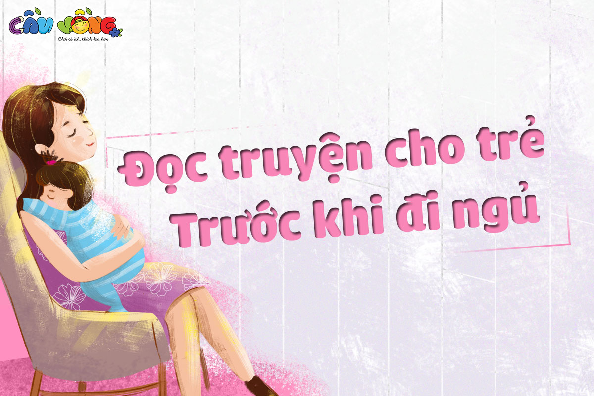 KỂ CHUYỆN CHO TRẺ TRƯỚC KHI ĐI NGỦ