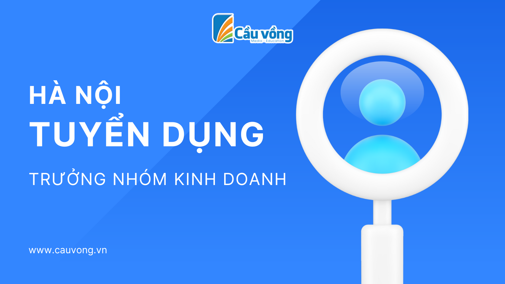 [CẦU VỒNG TUYỂN DỤNG] 01 TRƯỞNG NHÓM KINH DOANH LÀM VIỆC TẠI HÀ NỘI