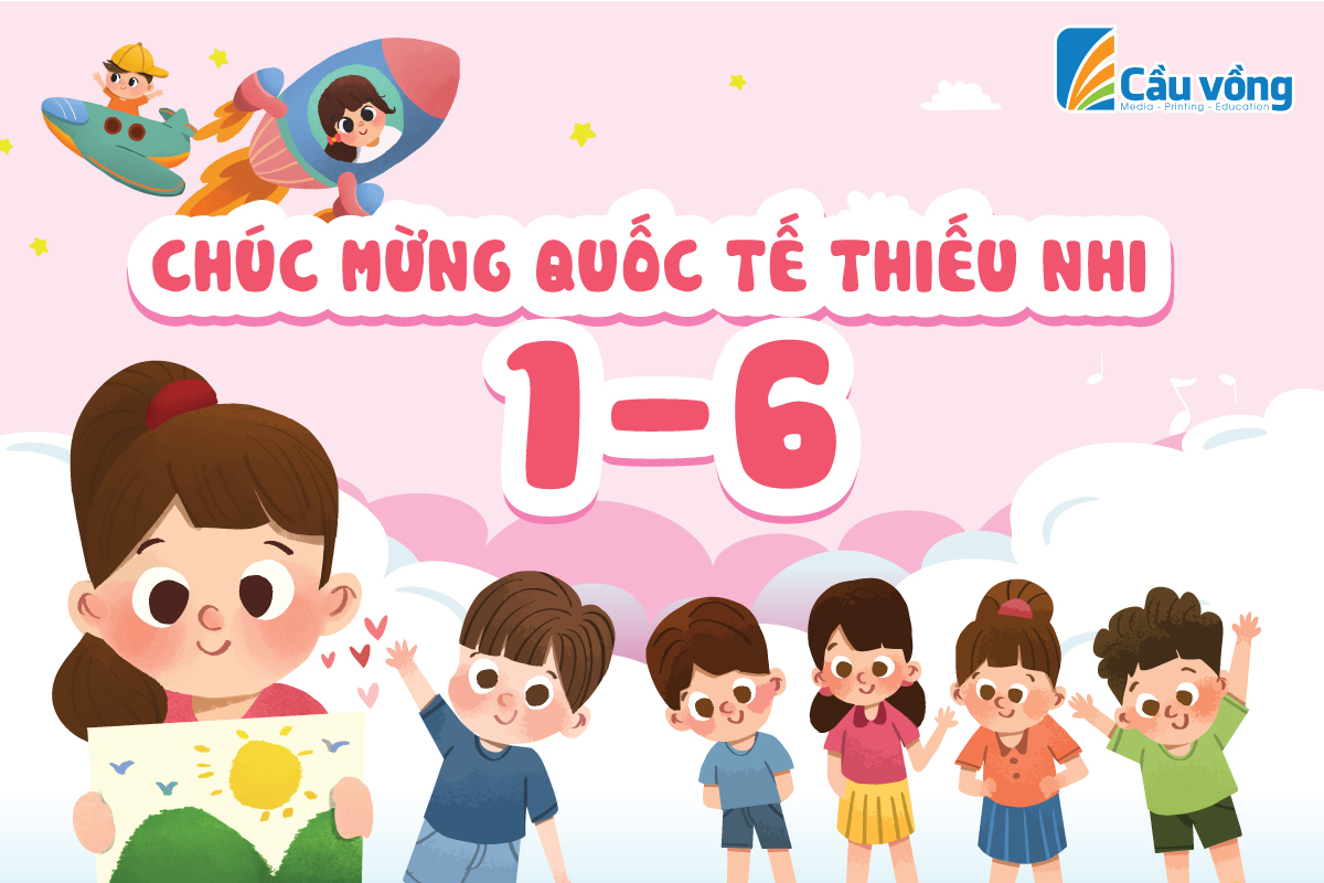 CẦU VỒNG CHÚC MỪNG QUỐC TẾ THIẾU NHI 1-6