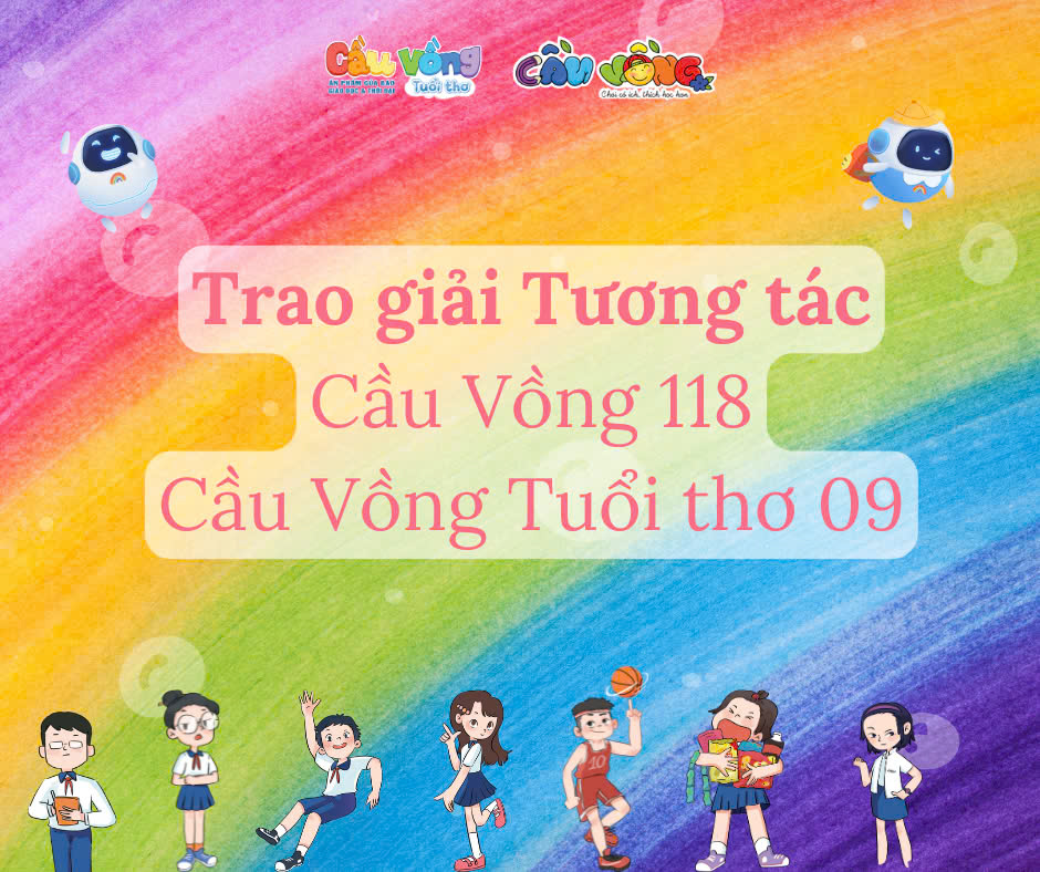 TRAO GIẢI CẦU VỒNG SỐ 118 & CẦU VỒNG TUỔI THƠ SỐ 09