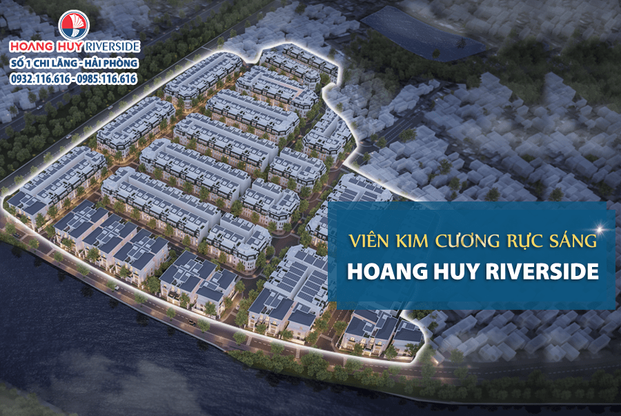 HOANG HUY RIVERSIDE - LỰA CHỌN CUỘC SỐNG XỨNG ĐÁNG