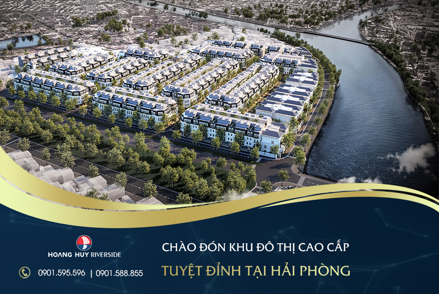 HOANG HUY RIVERSIDE – SỞ HỮU HỆ SINH THÁI ĐẲNG CẤP CỦA HOANG HUY GROUP