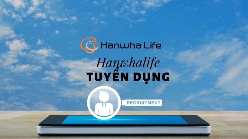 Hanwha Life Việt Nam Tuyển dụng