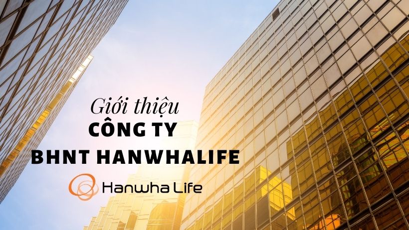 Công ty Bảo hiểm Nhân thọ Hanwha Life Việt Nam