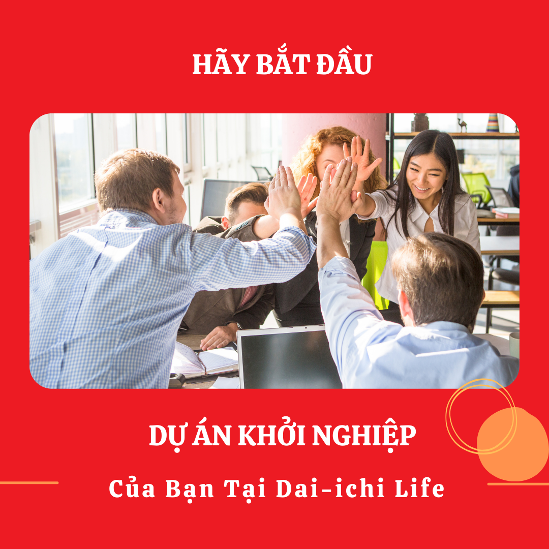 Những Ai phù hợp với cơ hội khởi nghiệp này tại Dai-ichi Life?