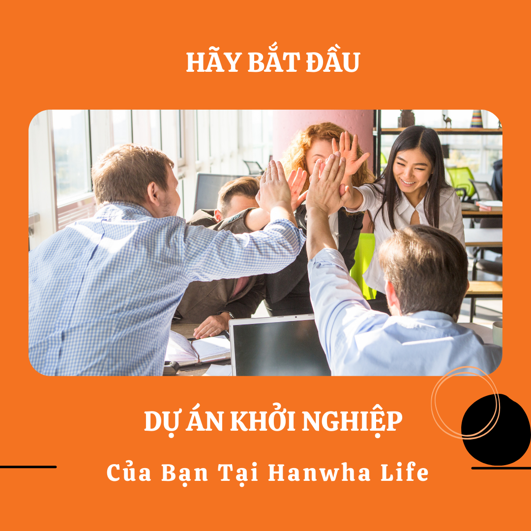 Những Ai phù hợp với cơ hội khởi nghiệp này tại Hanwha Life?