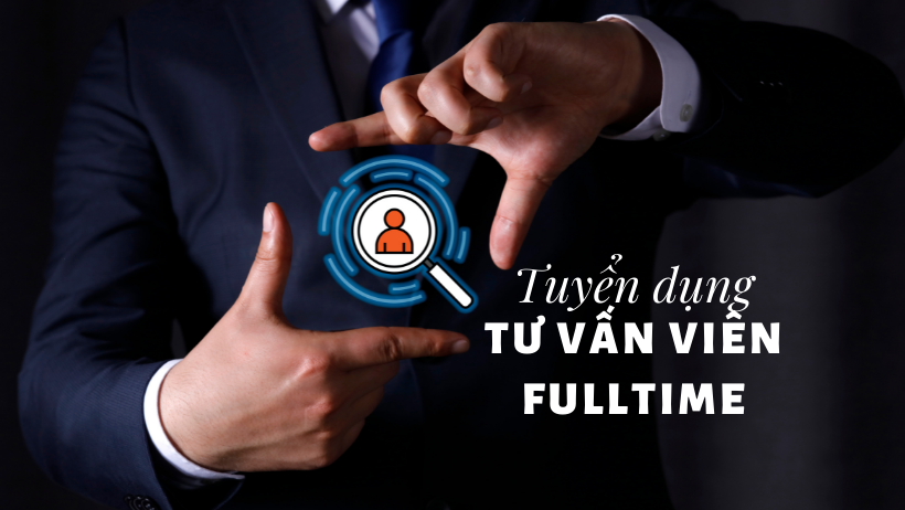 Tuyển dụng Tư vấn viên Bảo hiểm Toàn thời gian (Fulltime)
