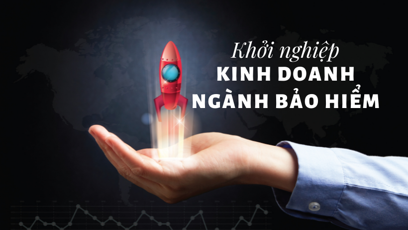 Khởi nghiệp Kinh doanh Ngành Bảo hiểm