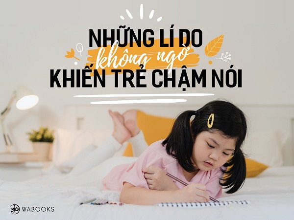 Những nguyên nhân khiến trẻ chậm nói