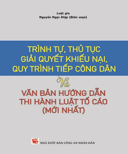 Trình tự thủ tục giải quyết khiếu nại, quy trình tiếp công dân và văn bản hướng dẫn thi hành Luật tố cáo (mới nhất) 