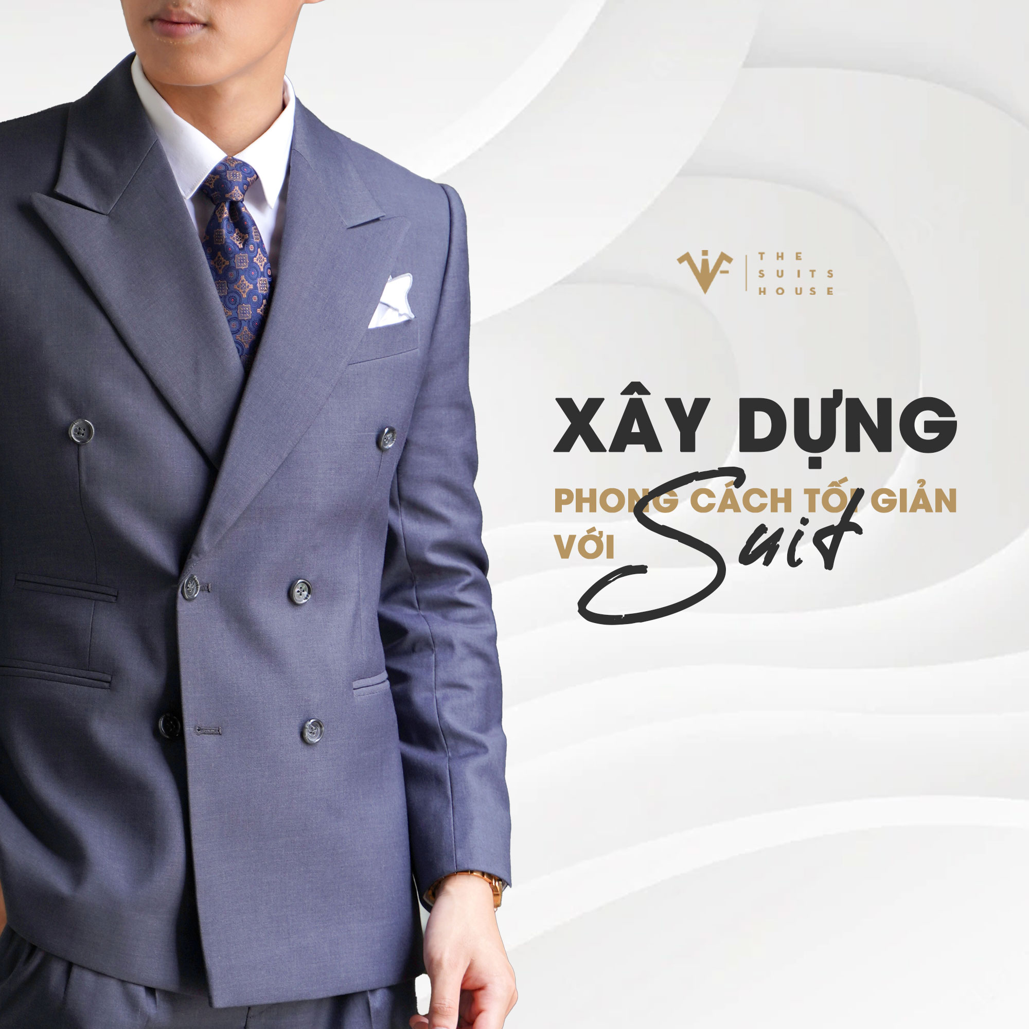 The Suits House | Xây dựng phong cách tối giản với suit