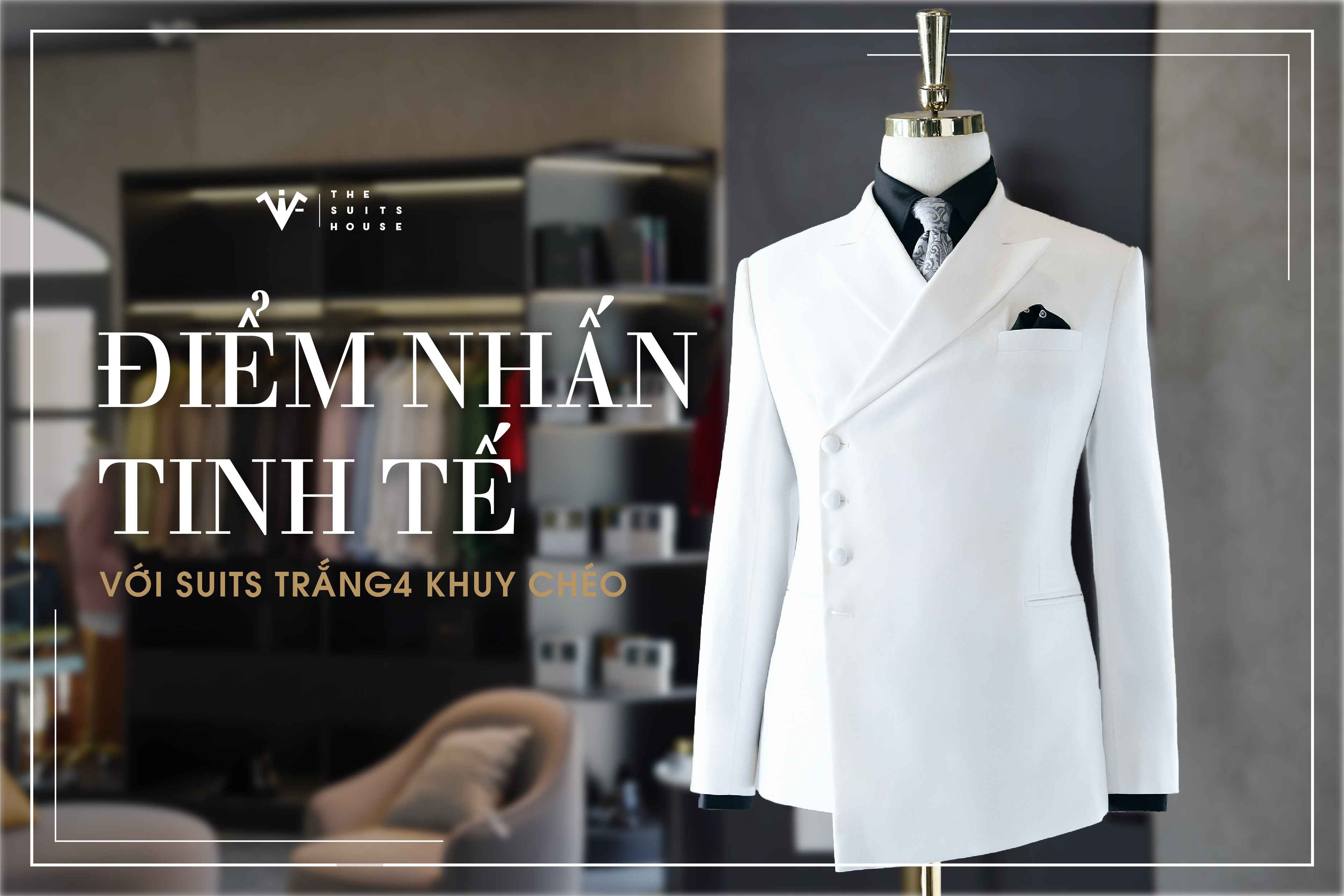 [BST RENTAL] ĐIỂM NHẤN TINH TẾ VỚI SUITS TRẮNG 4 KHUY CHÉO