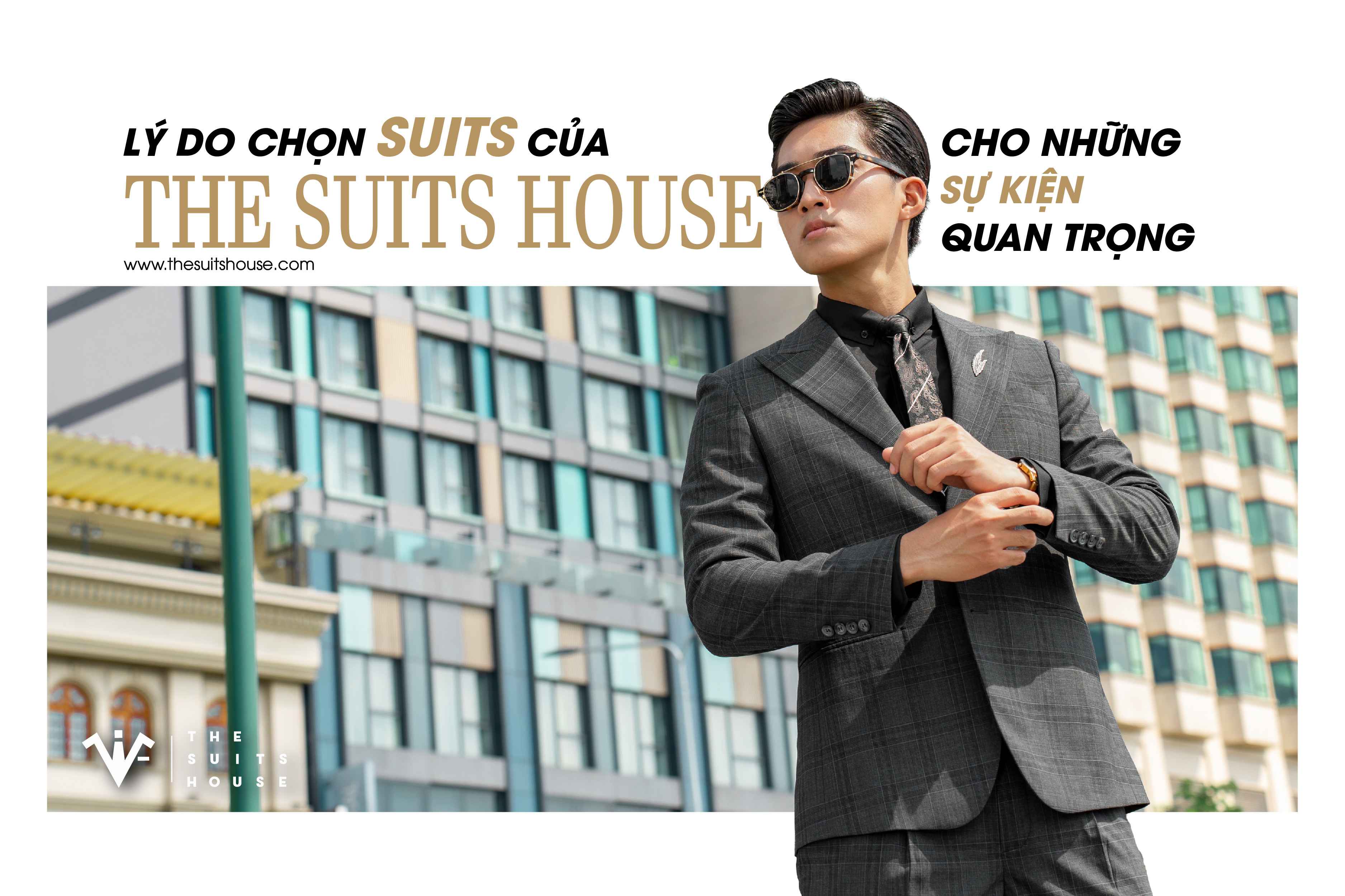 Lý do chọn suits của The Suits House cho những sự kiện quan trọng Lý do chọn suits của The Suits House cho những sự kiện quan trọng