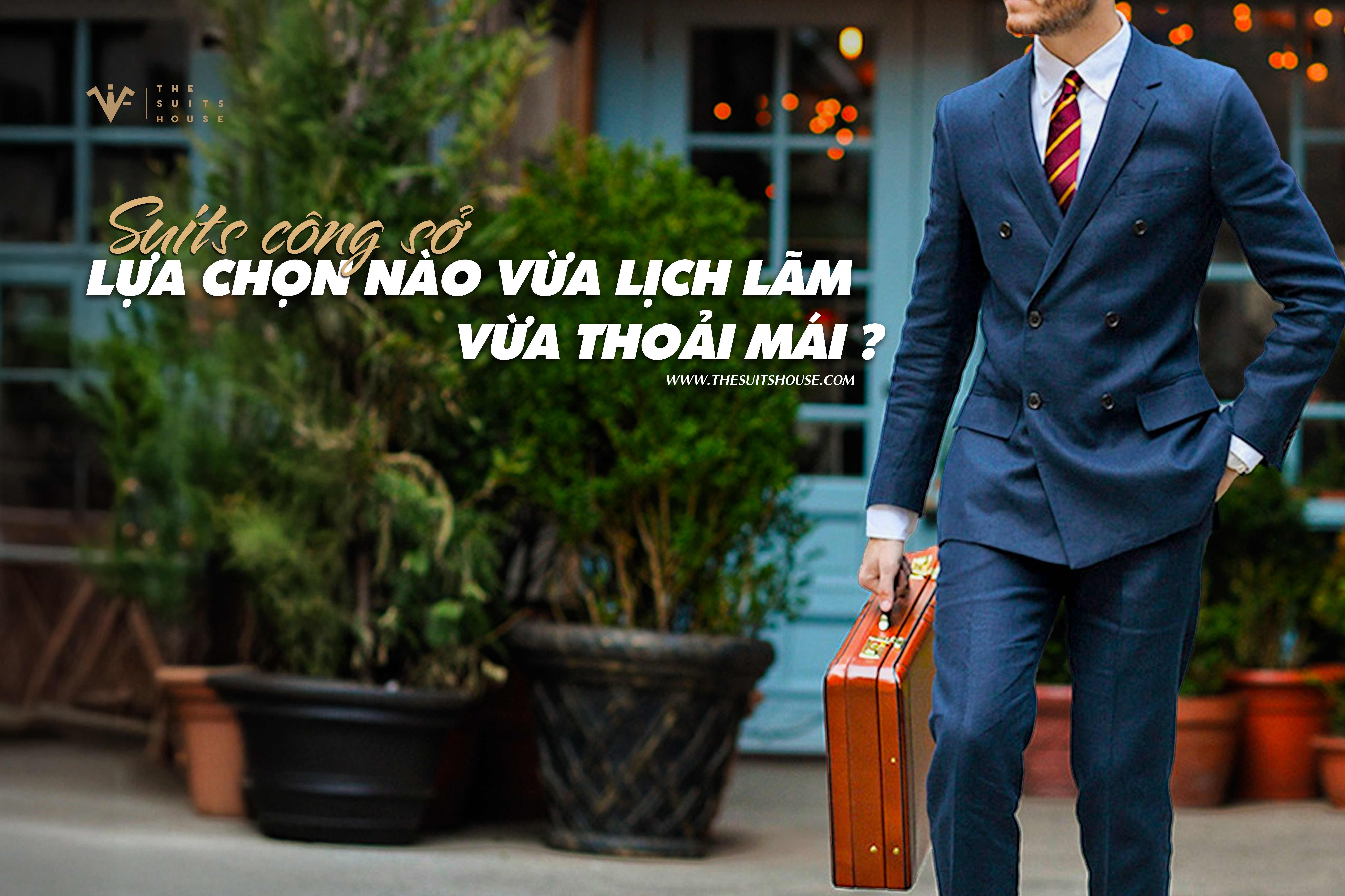 Suits công sở: Lựa chọn nào vừa lịch lãm vừa thoải mái? Suits công sở: Lựa chọn nào vừa lịch lãm vừa thoải mái?