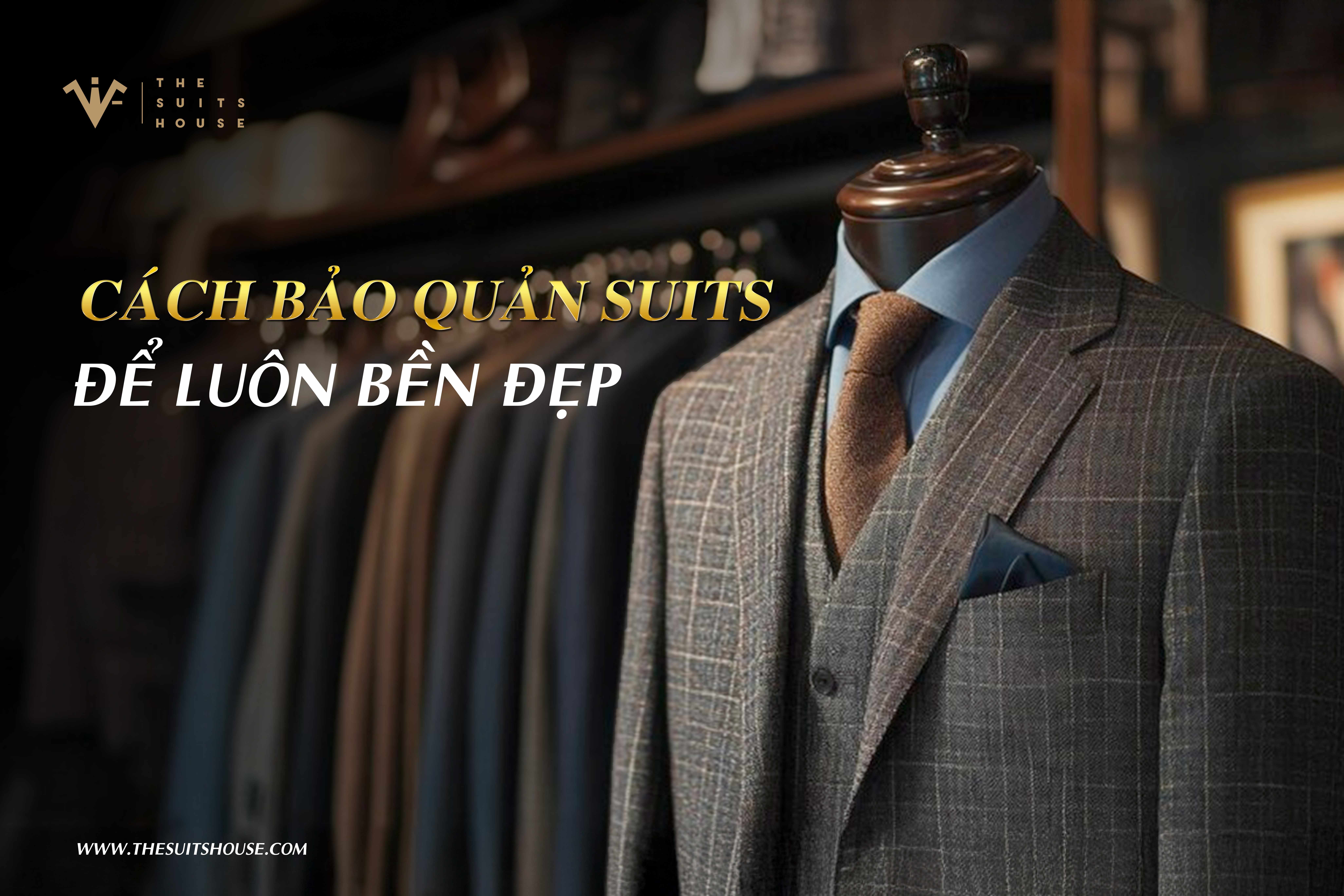 Cách bảo quản suits để luôn bền đẹp Cách bảo quản suits để luôn bền đẹp