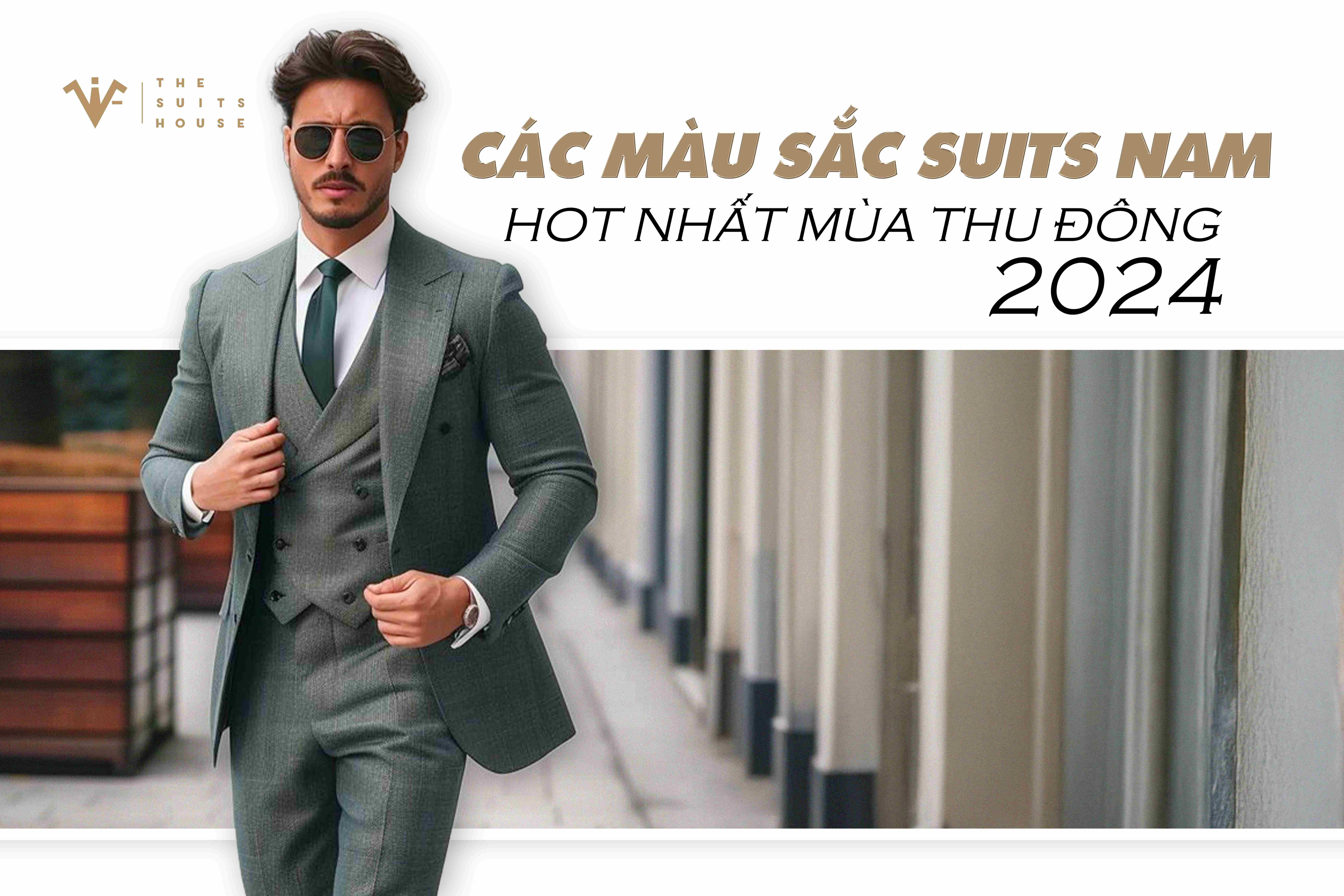 Các màu sắc suits nam hot nhất mùa thu đông 2024 Các màu sắc suits nam hot nhất mùa thu đông 2024