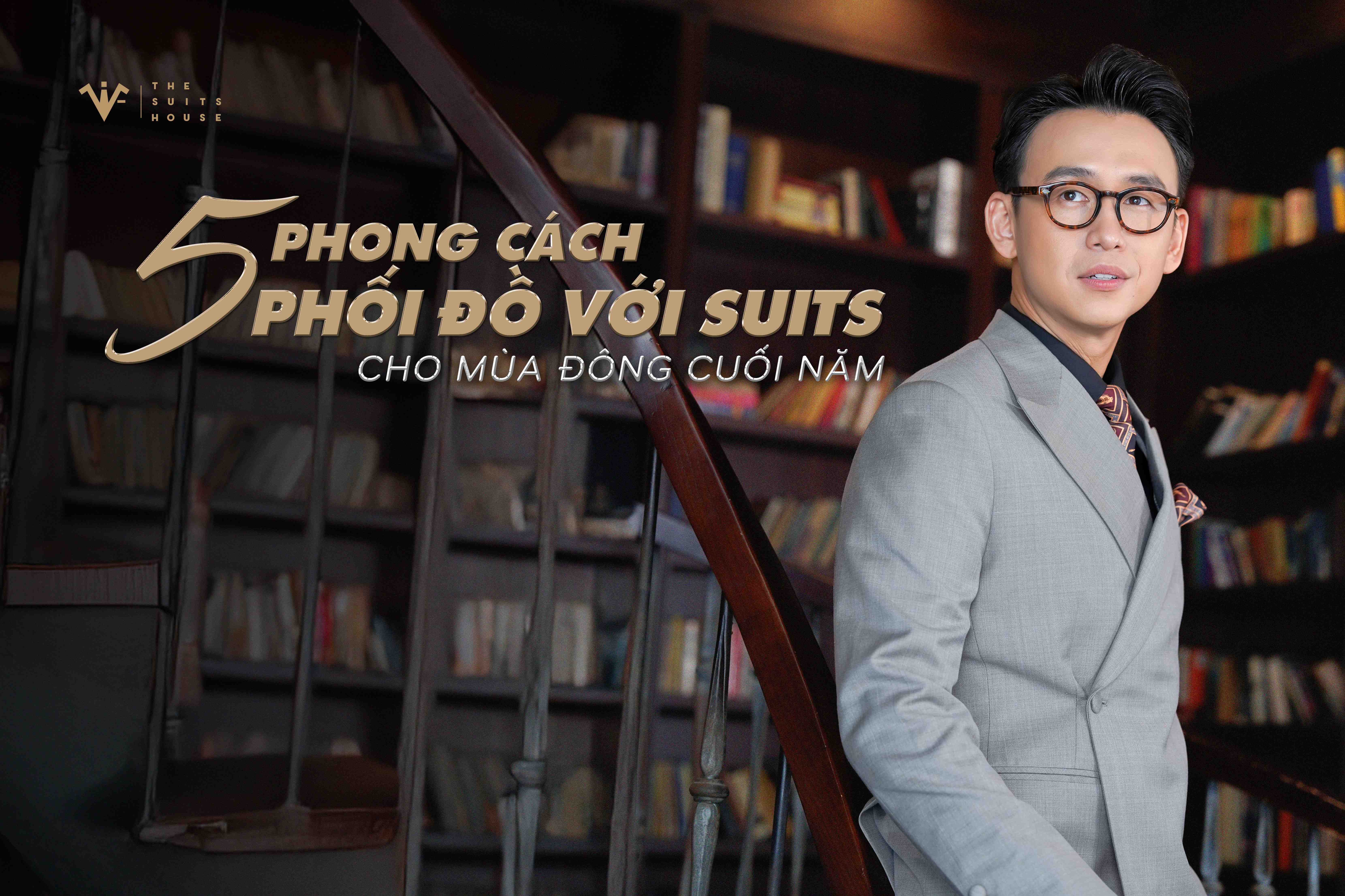 5 Phong Cách Phối Đồ Với Suits Cho Mùa Đông Cuối Năm 5 Phong Cách Phối Đồ Với Suits Cho Mùa Đông Cuối Năm