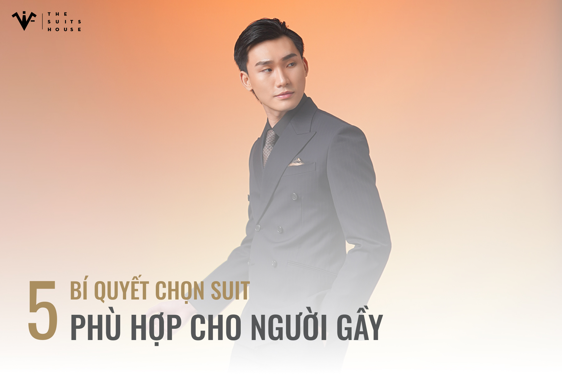 Tự tin với Suit: 5 Bí quyết chọn trang phục phù hợp cho người gầy!