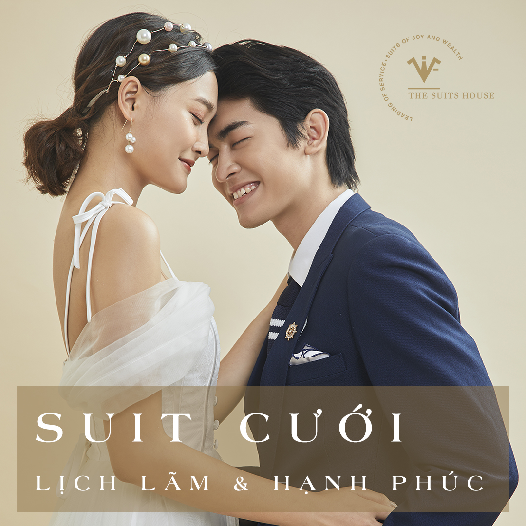 🤵 SUIT CƯỚI - LỊCH LÃM VÀ HẠNH PHÚC 🤵