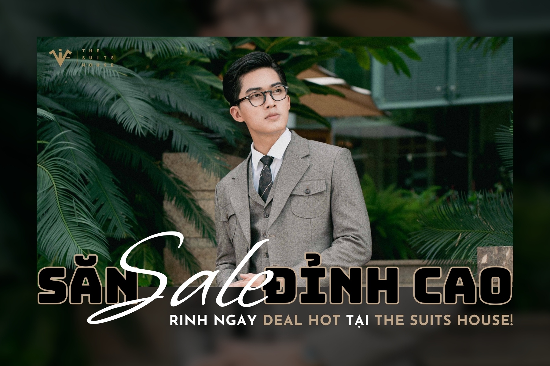 SĂN SALE ĐỈNH CAO - RINH NGAY DEAL HOT TẠI THE SUITS HOUSE! 05/01/2024 - 31/01/2024 SĂN SALE ĐỈNH CAO - RINH NGAY DEAL HOT TẠI THE SUITS HOUSE! 05/01/2024 - 31/01/2024