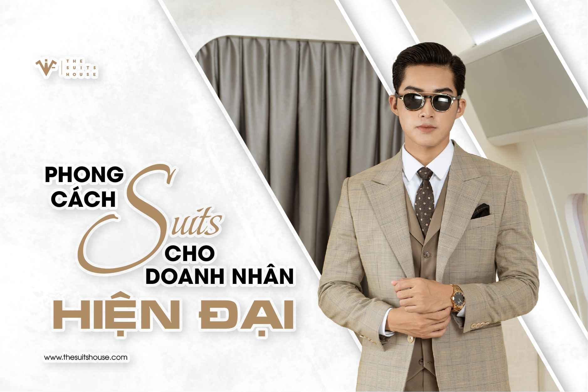 Phong cách suits cho doanh nhân hiện đại Phong cách suits cho doanh nhân hiện đại