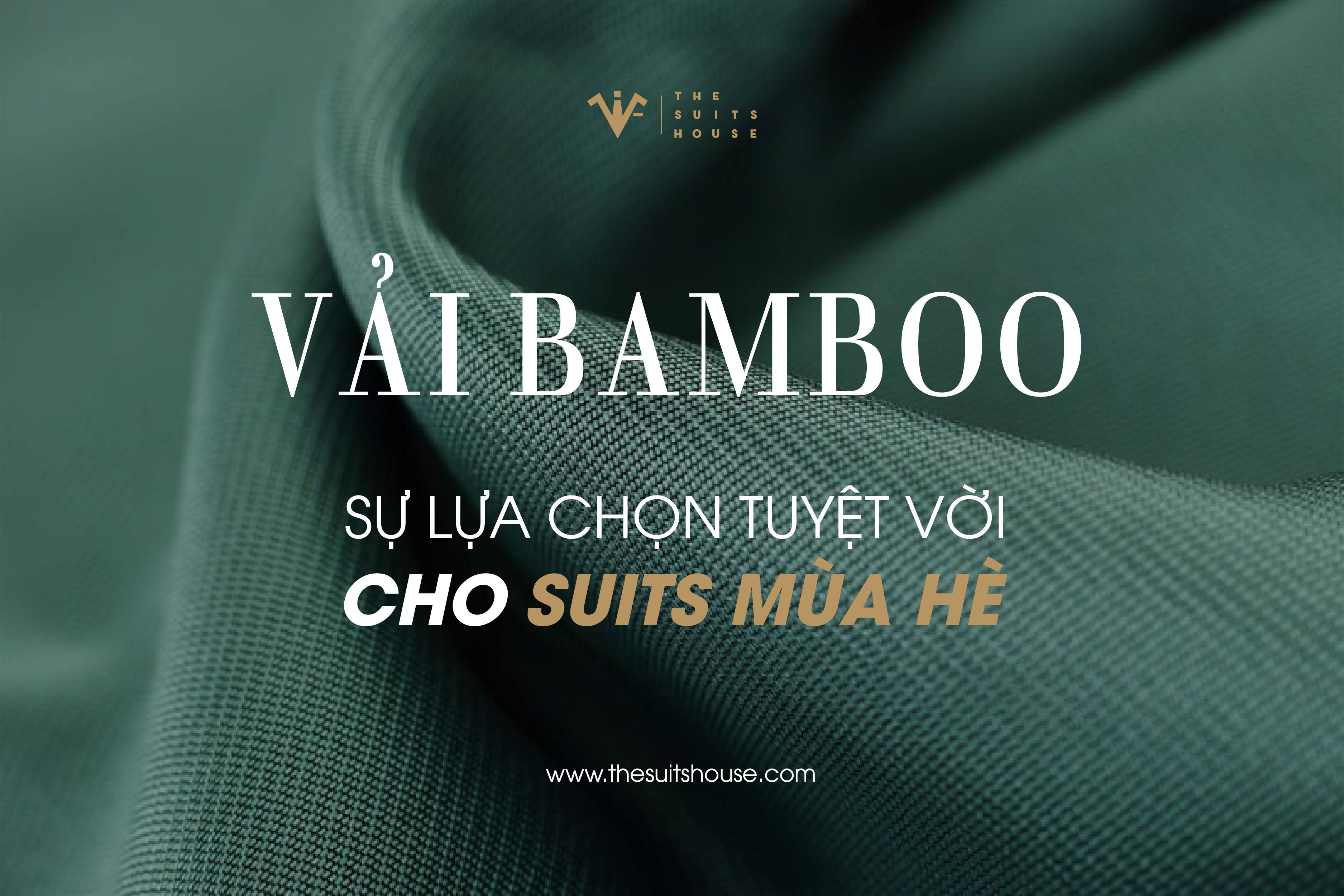 Vải bamboo: Sự lựa chọn tuyệt vời cho suits mùa hè Vải bamboo: Sự lựa chọn tuyệt vời cho suits mùa hè
