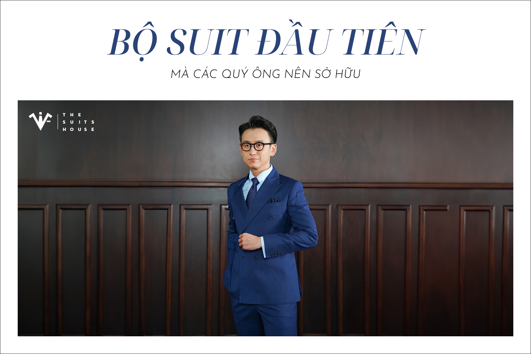 Bộ Suit Đầu Tiên Mà Mọi Đàn Ông Nên Sở Hữu: Lựa Chọn Màu Sắc Lý Tưởng