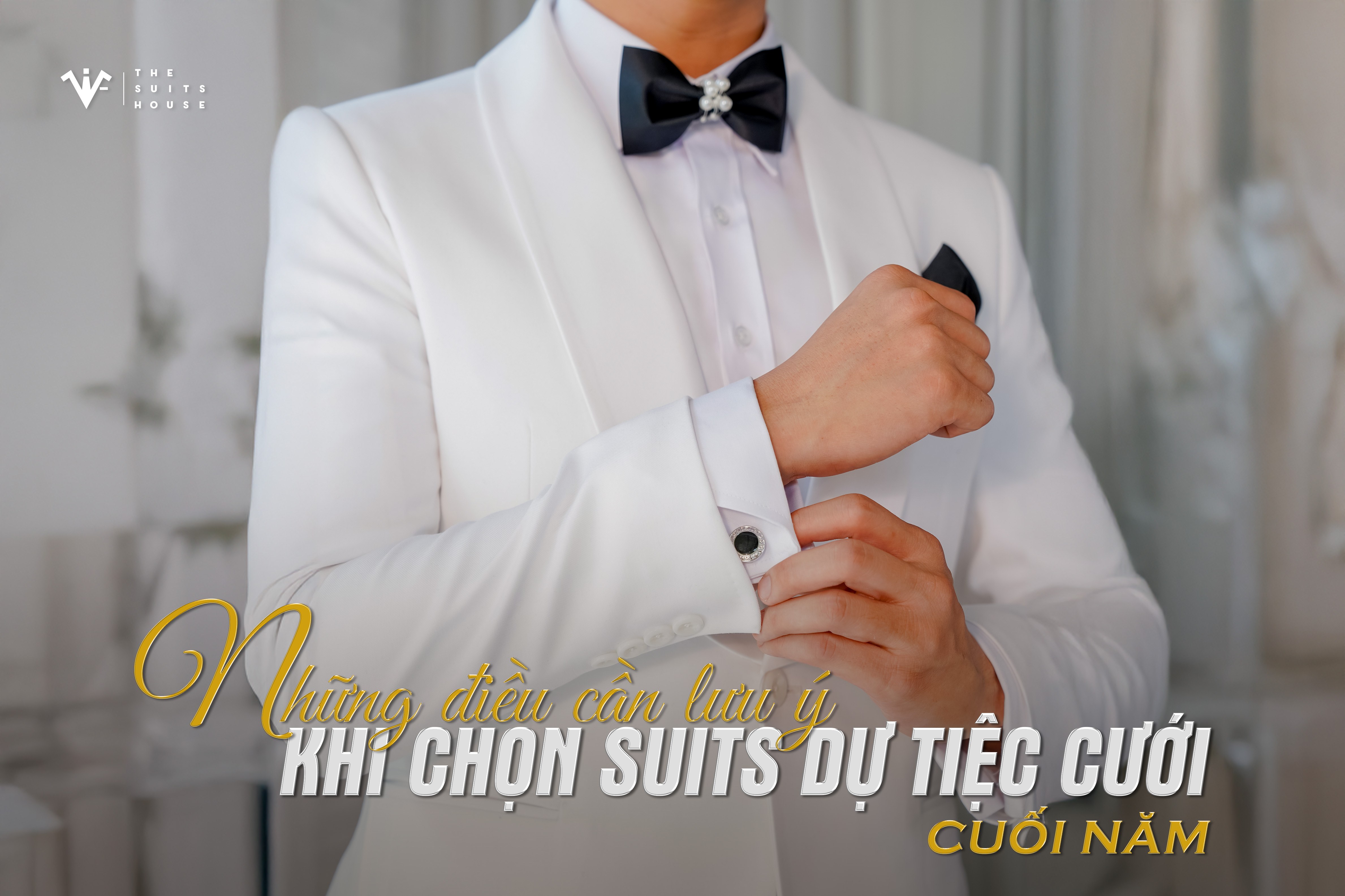 Những điều cần lưu ý khi chọn suits đi dự tiệc cưới cuối năm Những điều cần lưu ý khi chọn suits đi dự tiệc cưới cuối năm