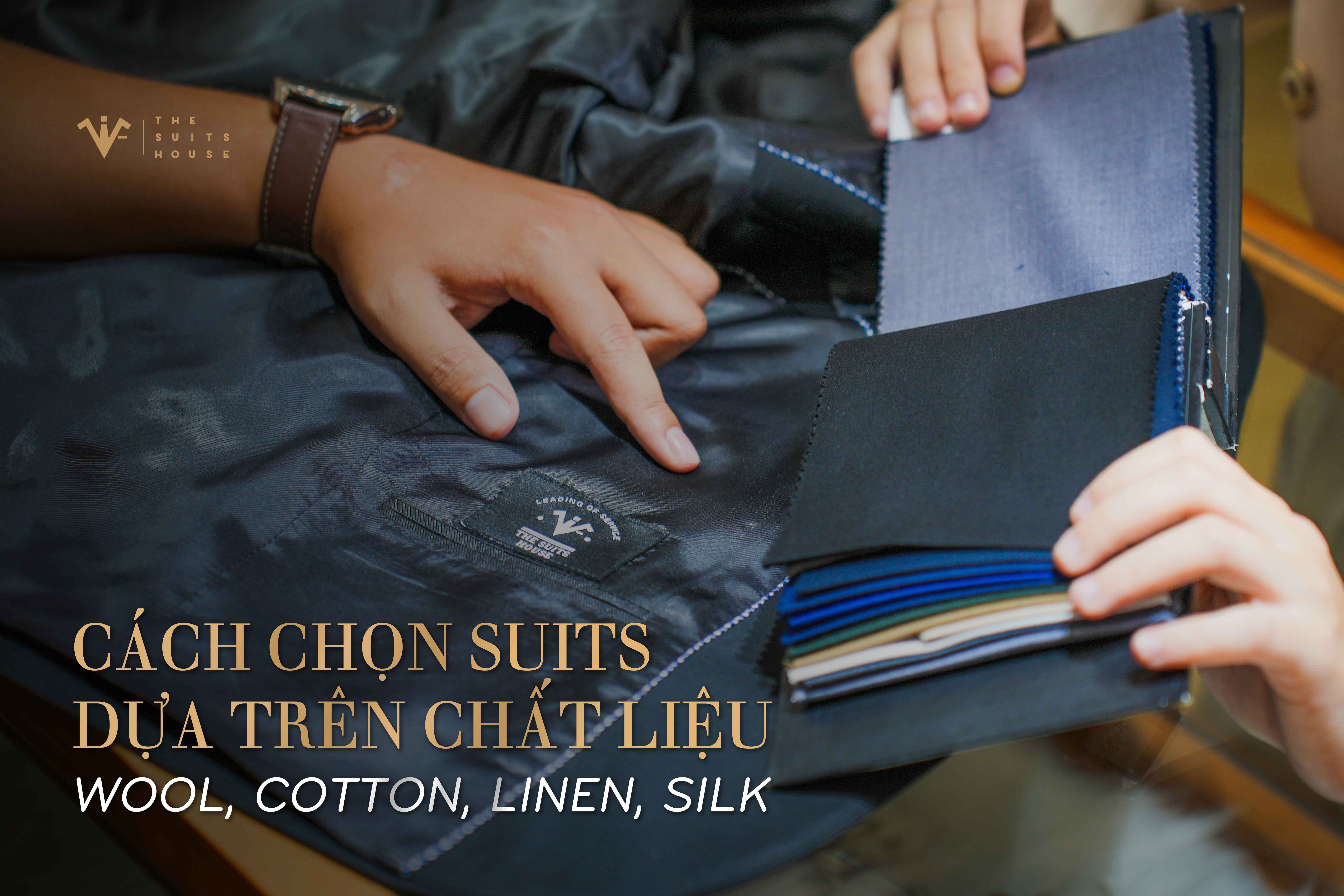 Cách chọn suits dựa trên chất liệu: Wool, cotton, linen, silk Cách chọn suits dựa trên chất liệu: Wool, cotton, linen, silk