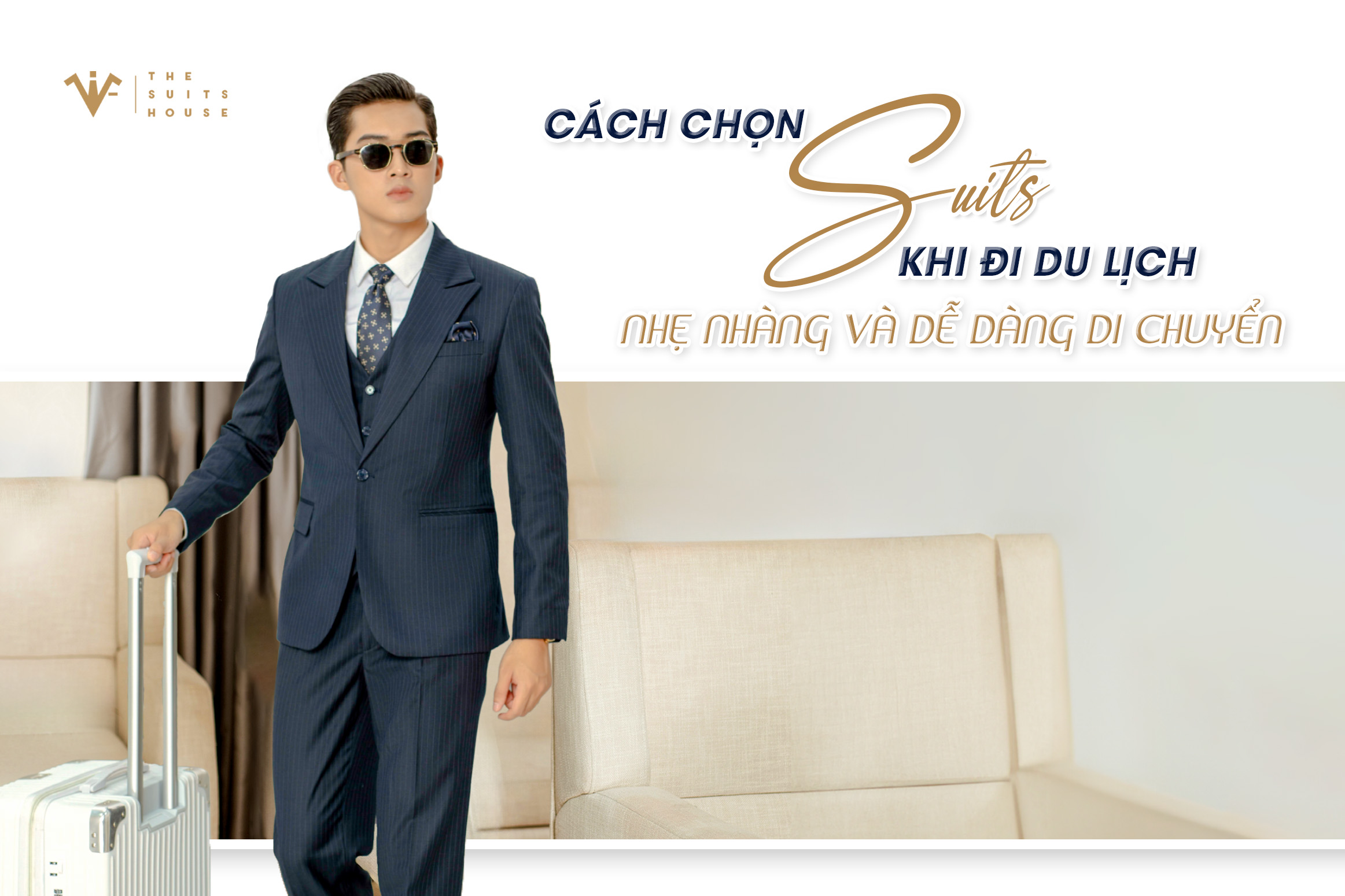 Cách chọn suits khi đi du lịch: Nhẹ nhàng và dễ dàng di chuyển Cách chọn suits khi đi du lịch: Nhẹ nhàng và dễ dàng di chuyển