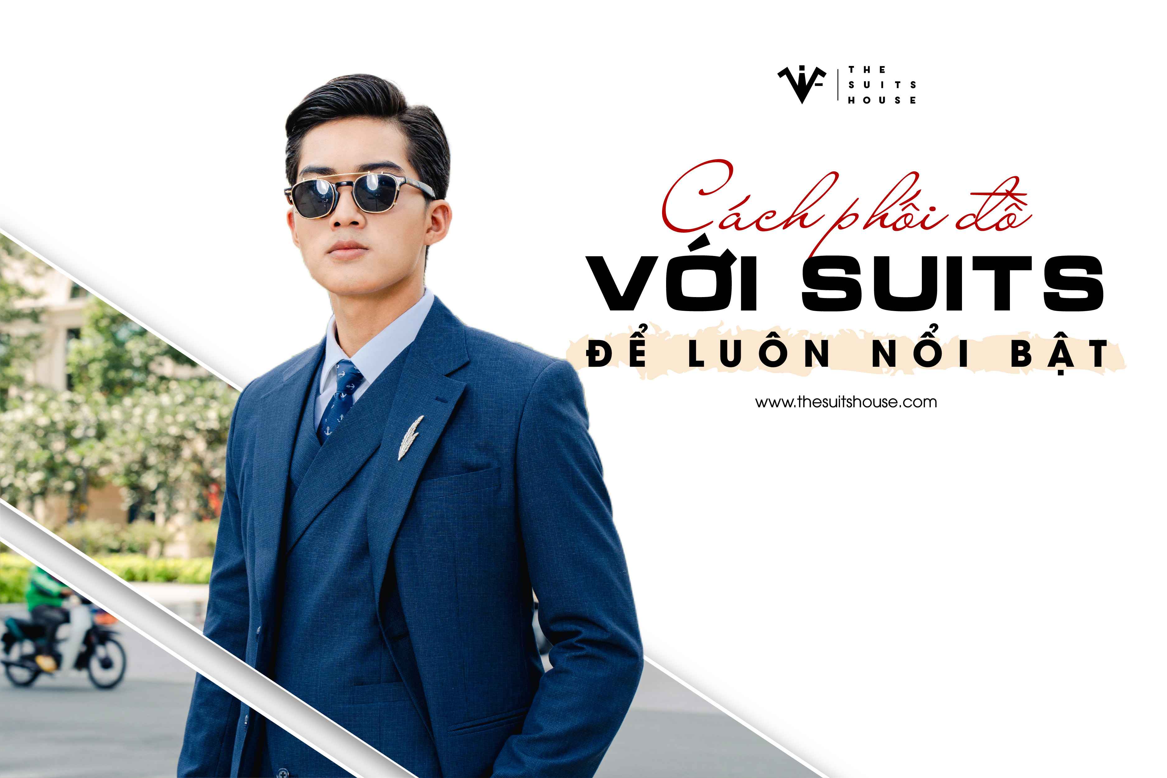Cách phối đồ với suits từ để luôn nổi bật Cách phối đồ với suits từ để luôn nổi bật