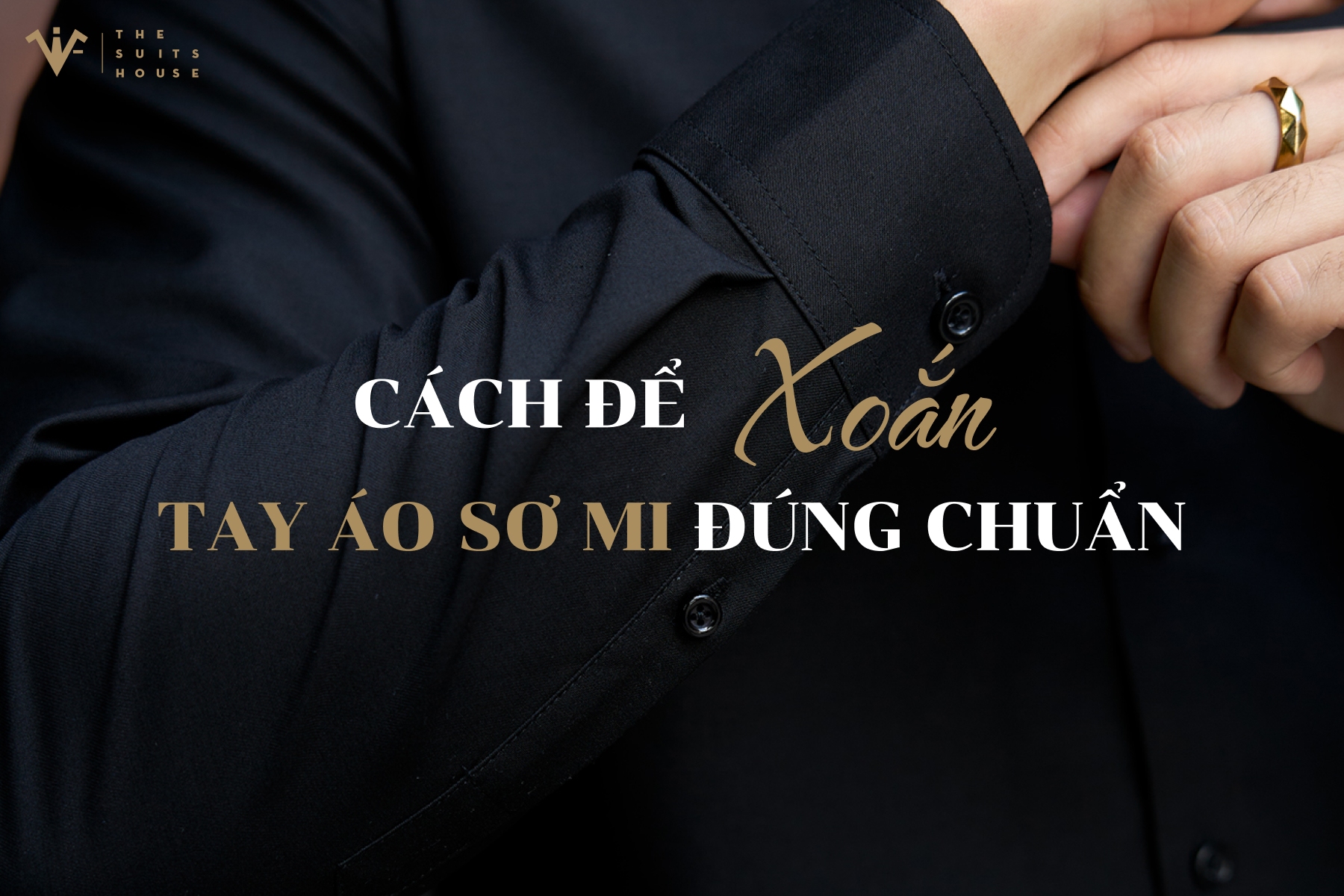 CÁCH ĐỂ XOẮN TAY ÁO SƠ MI ĐÚNG CHUẨN 💯