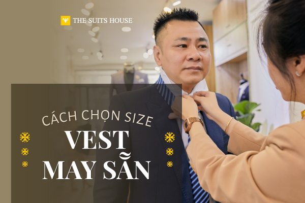 CÁCH CHỌN SIZE CHO VEST MAY SẴN