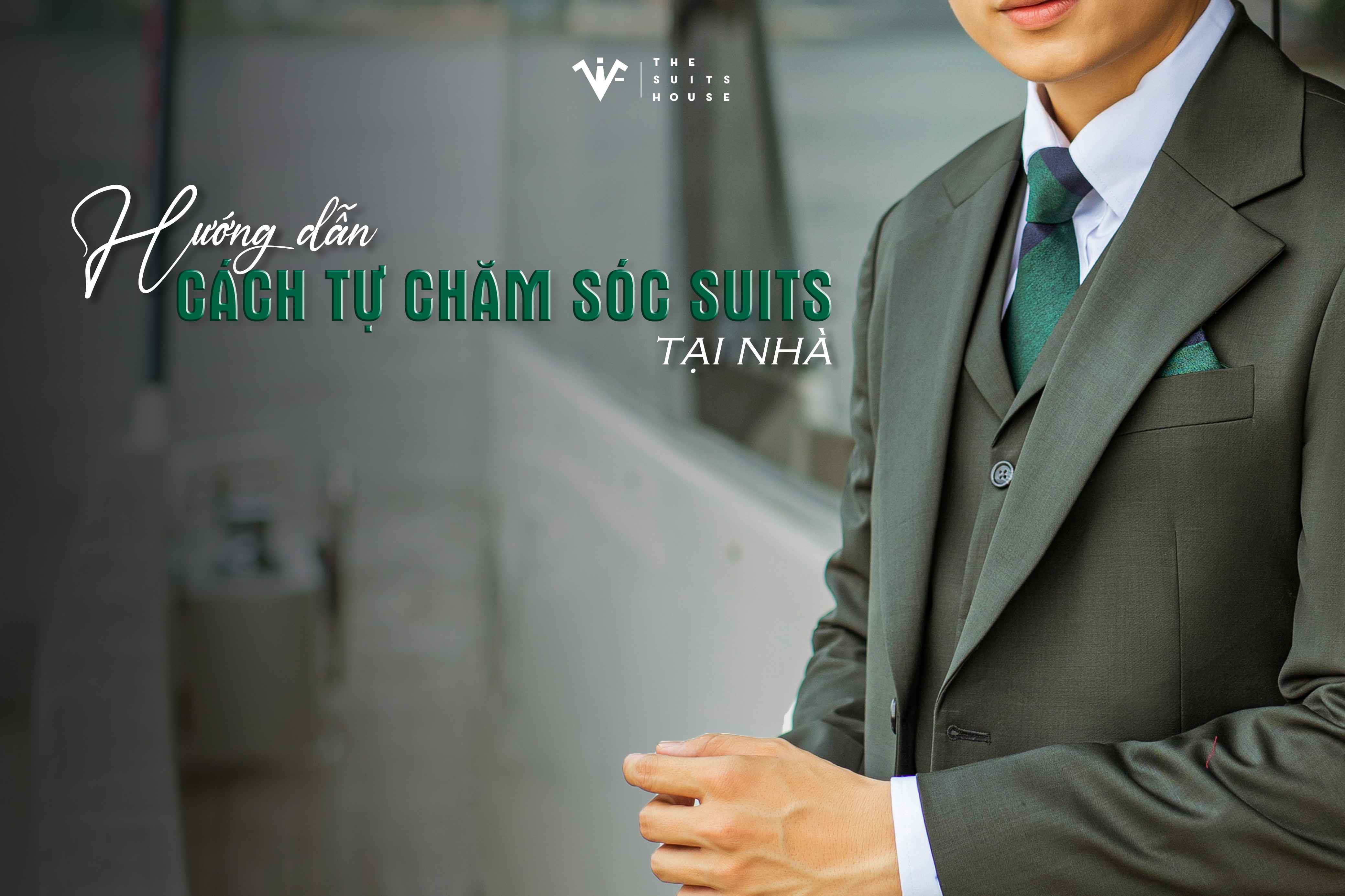 Hướng dẫn cách tự chăm sóc suits tại nhà Hướng dẫn cách tự chăm sóc suits tại nhà