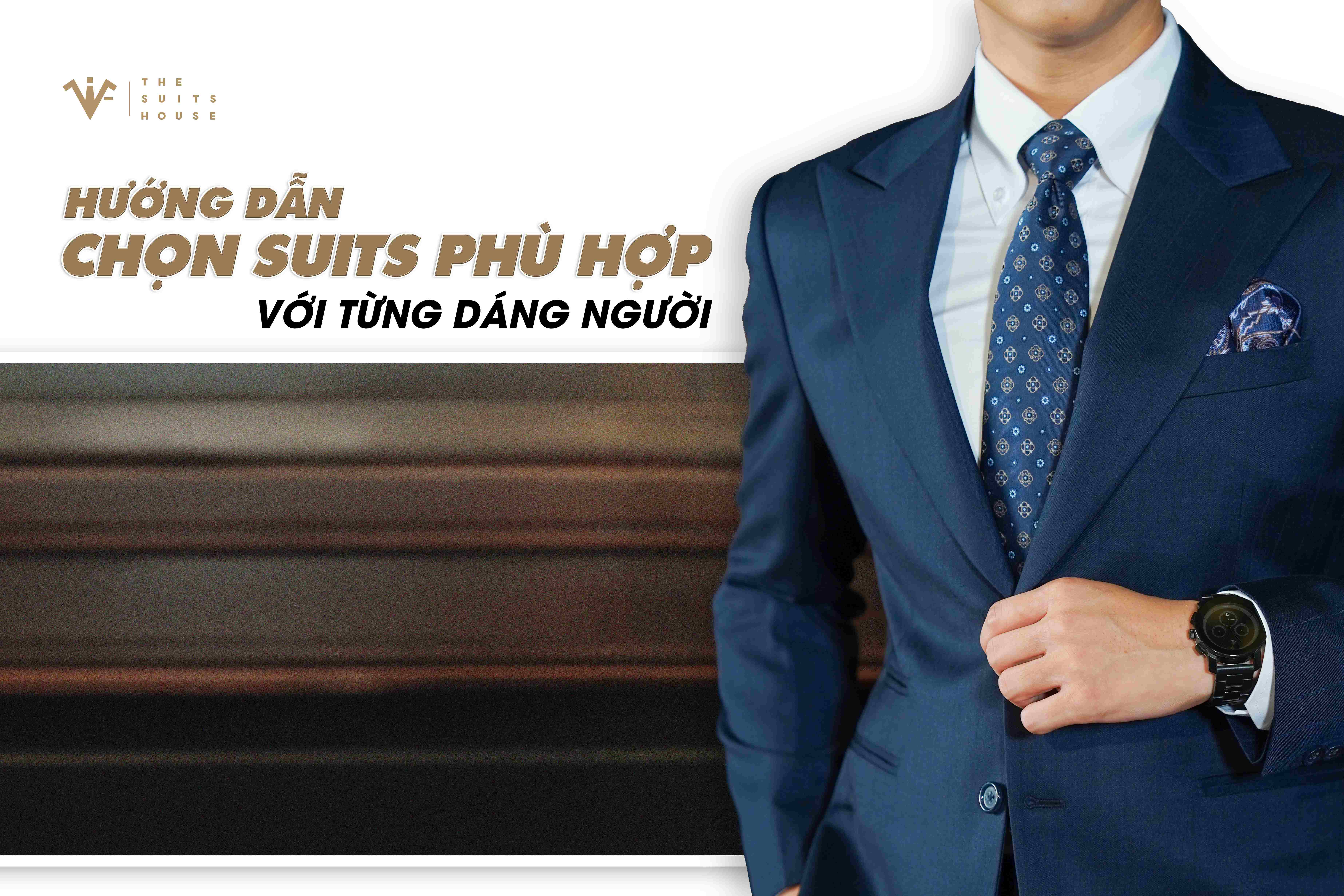 Hướng dẫn chọn suits phù hợp với từng dáng người Hướng dẫn chọn suits phù hợp với từng dáng người