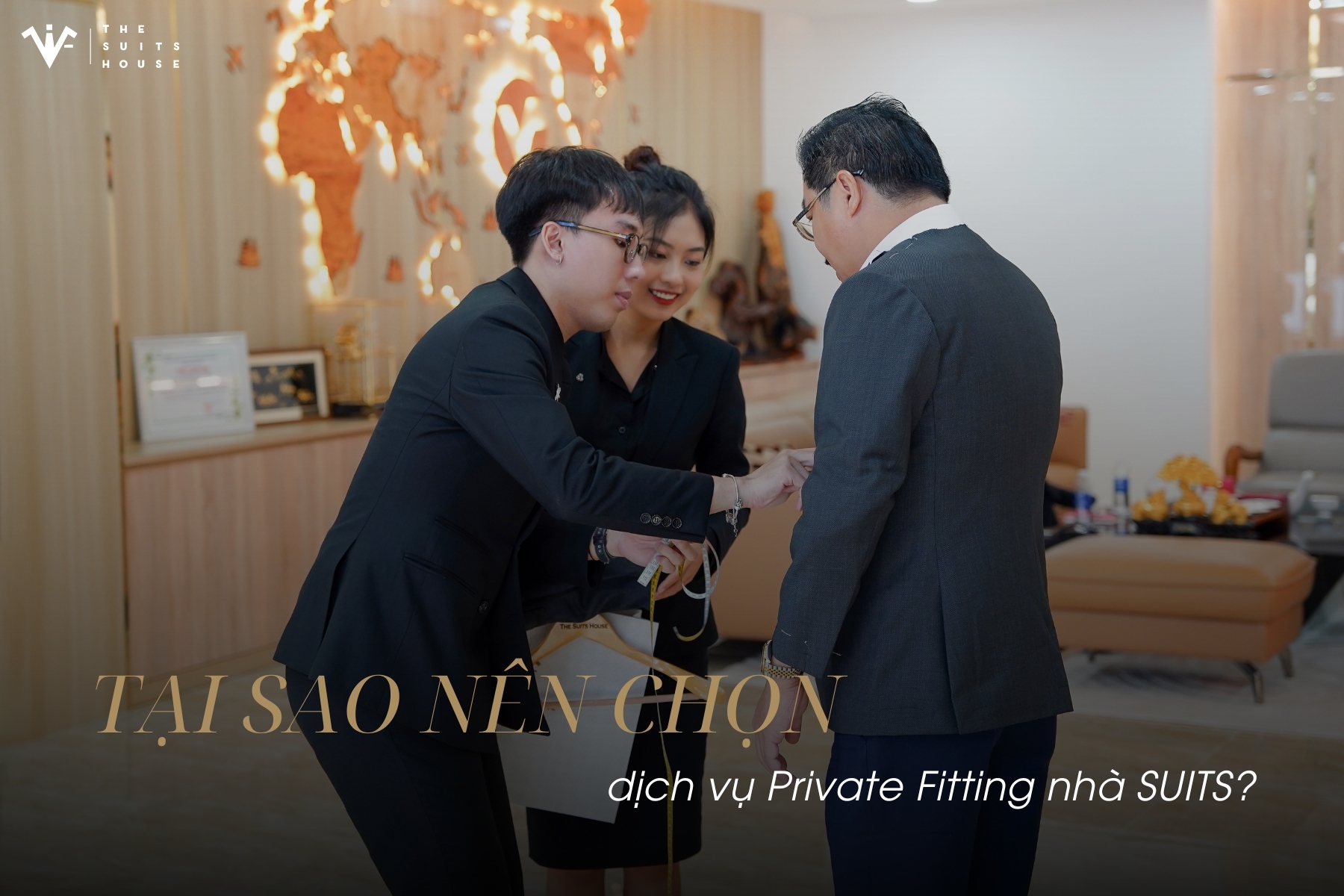 TẠI SAO NÊN CHỌN DỊCH VỤ PRIVATE FITTING NHÀ SUITS