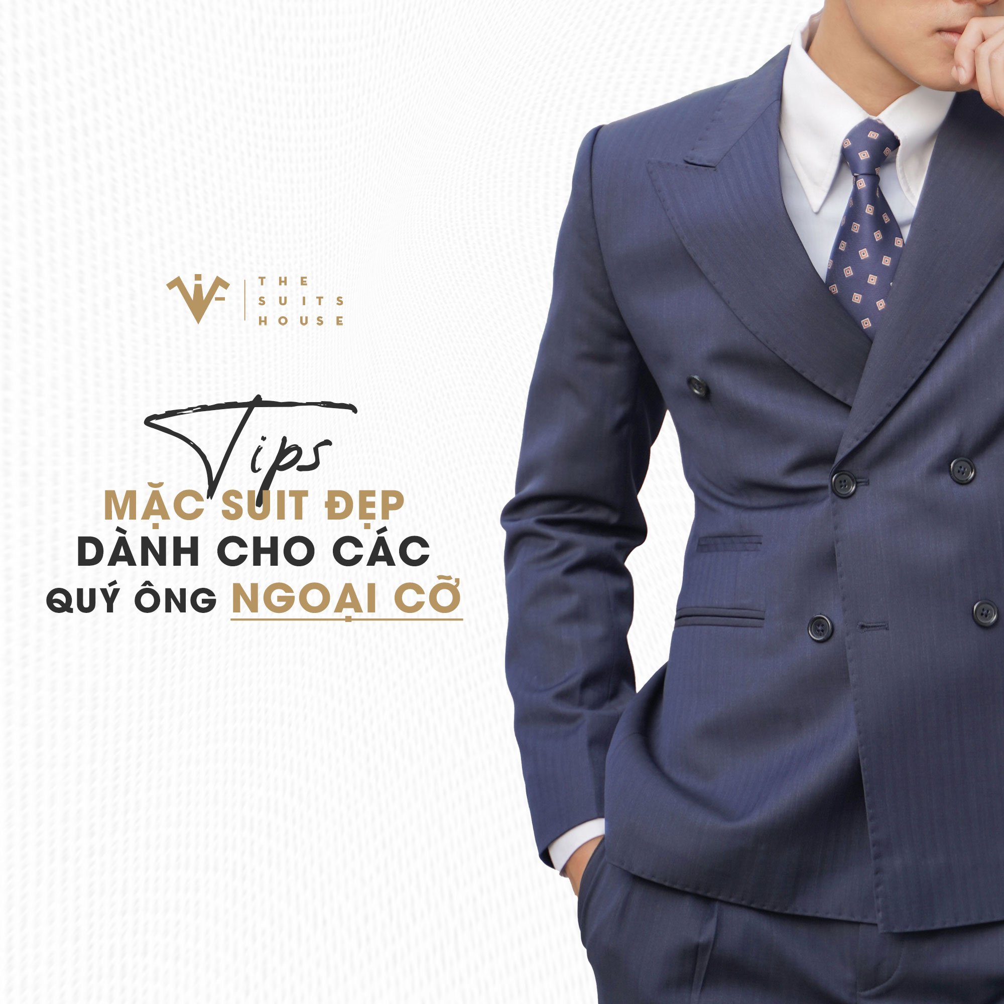 The Suits House | Tips mặc suit đẹp dành cho các quý ông ngoại cỡ The Suits House | Tips mặc suit đẹp dành cho các quý ông ngoại cỡ