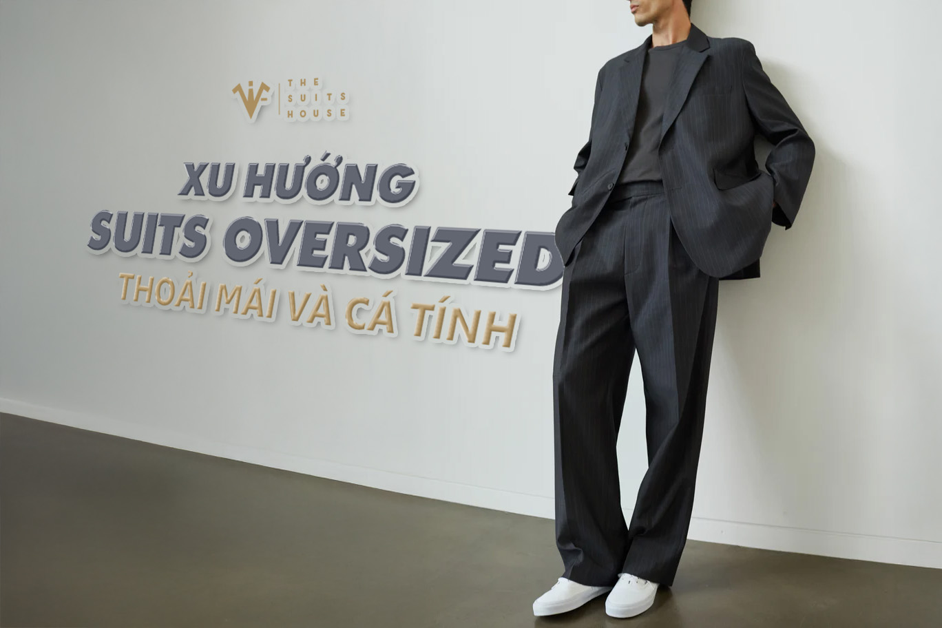 Xu hướng suits oversized: Thoải mái và cá tính Xu hướng suits oversized: Thoải mái và cá tính