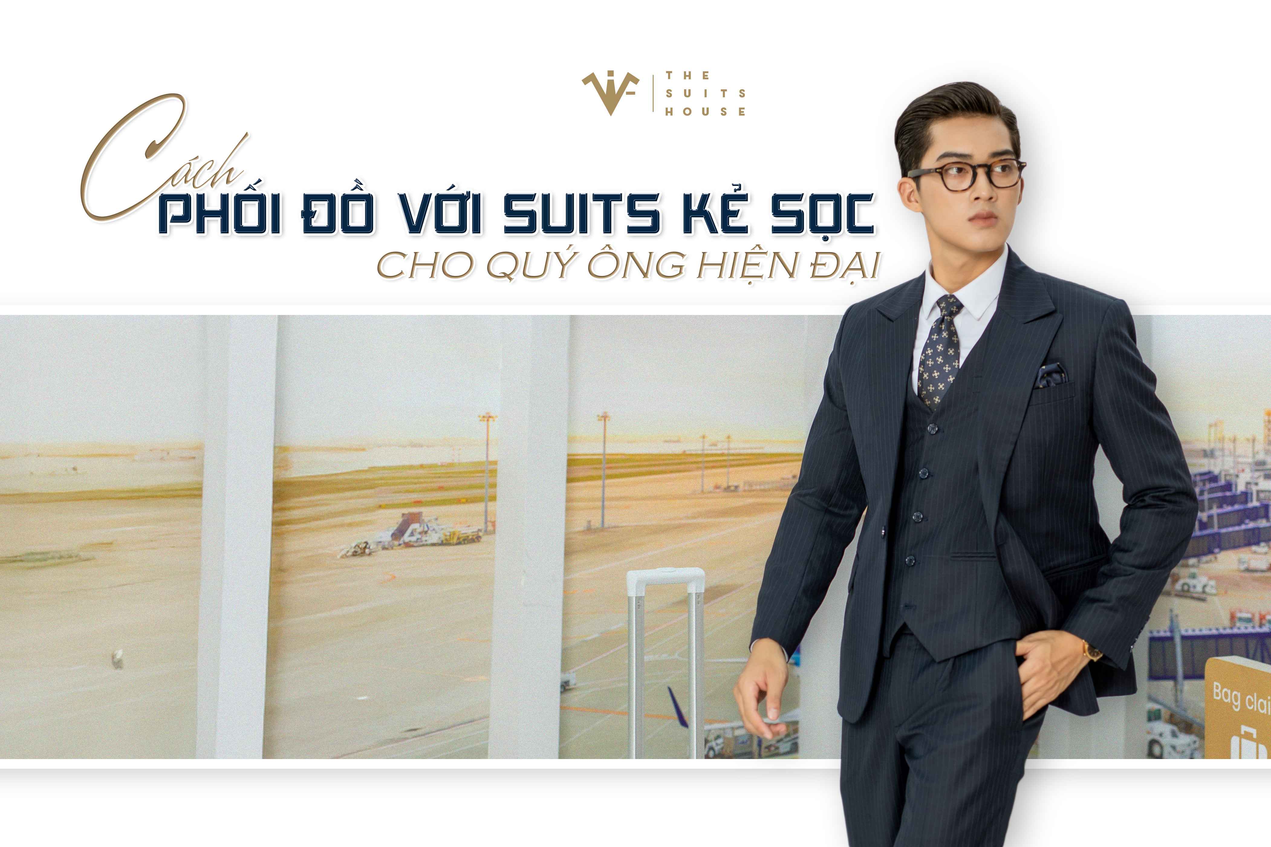 Cách phối đồ với suits kẻ sọc cho quý ông hiện đại Cách phối đồ với suits kẻ sọc cho quý ông hiện đại