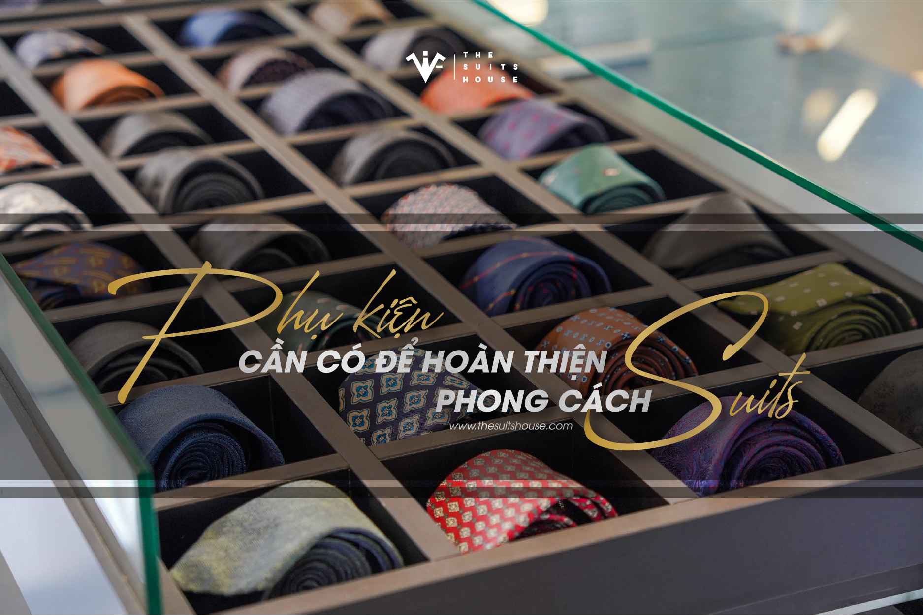 Phụ kiện cần có để hoàn thiện phong cách suits Phụ kiện cần có để hoàn thiện phong cách suits