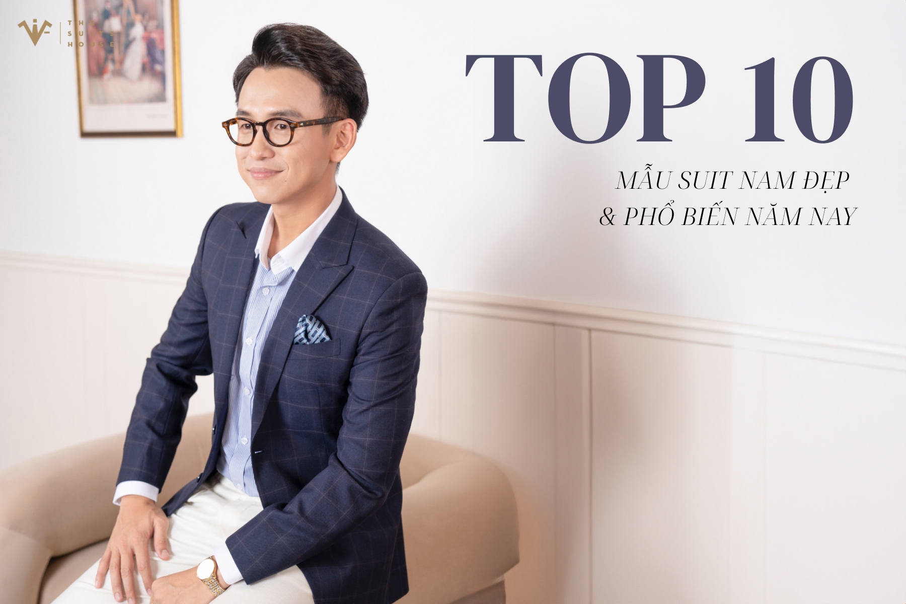Top 10 Mẫu Suit Nam Đẹp và Phổ Biến Năm Nay: Chinh Phục Phong Cách Cao Cấp