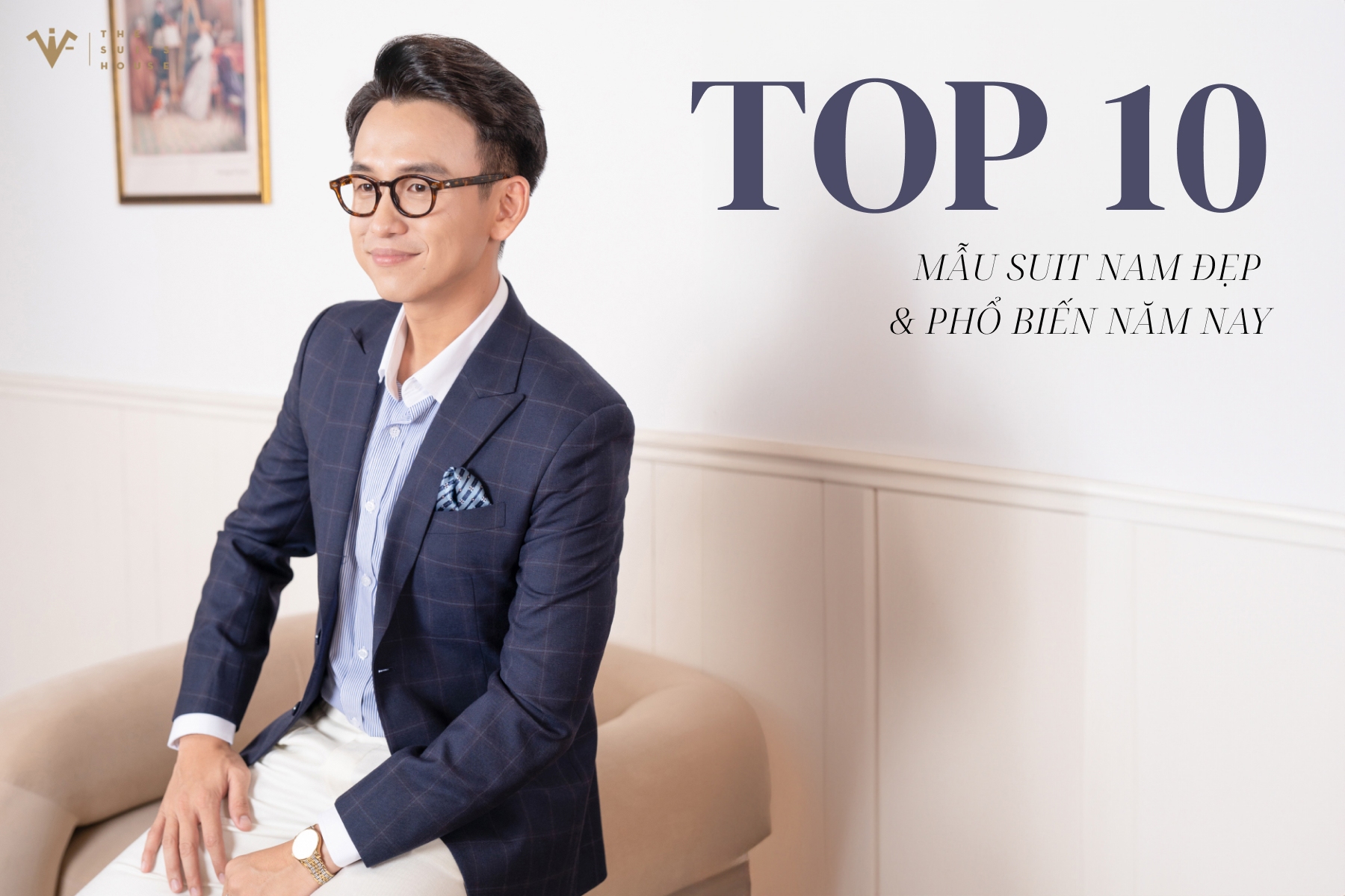 Top 10 Mẫu Suit Nam Đẹp và Phổ Biến Năm Nay: Chinh Phục Phong Cách Cao Cấp Top 10 Mẫu Suit Nam Đẹp và Phổ Biến Năm Nay: Chinh Phục Phong Cách Cao Cấp