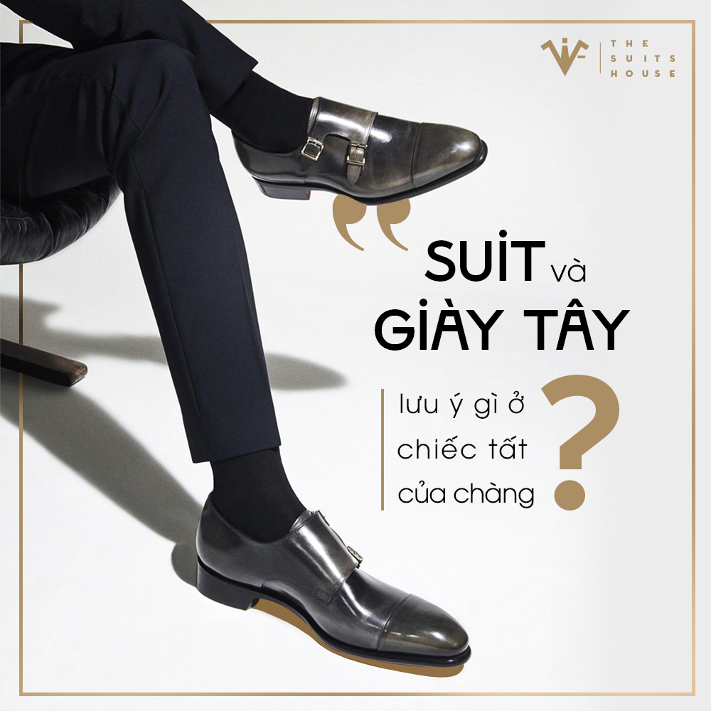 Mặc suit và mang giày tây, cần lưu ý gì ở chiếc tất của chàng? Mặc suit và mang giày tây, cần lưu ý gì ở chiếc tất của chàng?