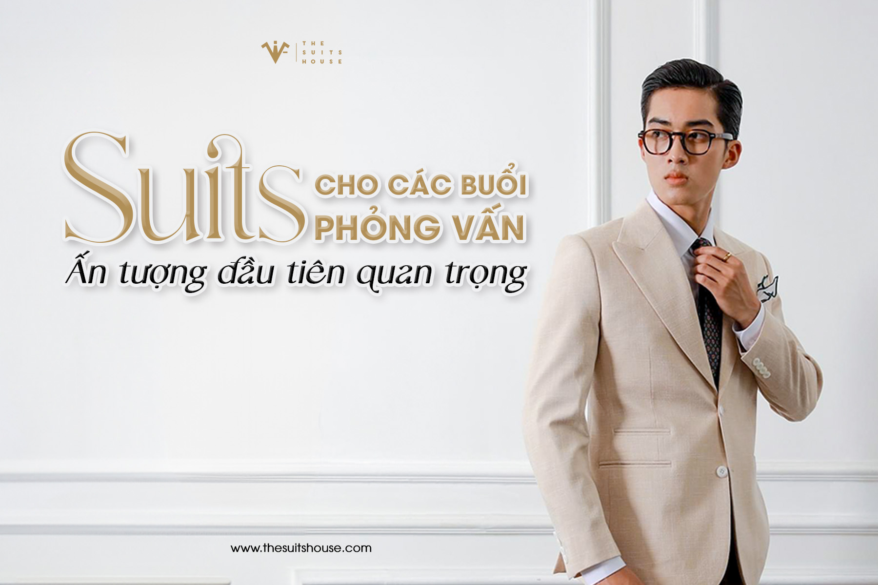 Cách chọn suits cho các buổi phỏng vấn: Ấn tượng đầu tiên quan trọng Cách chọn suits cho các buổi phỏng vấn: Ấn tượng đầu tiên quan trọng