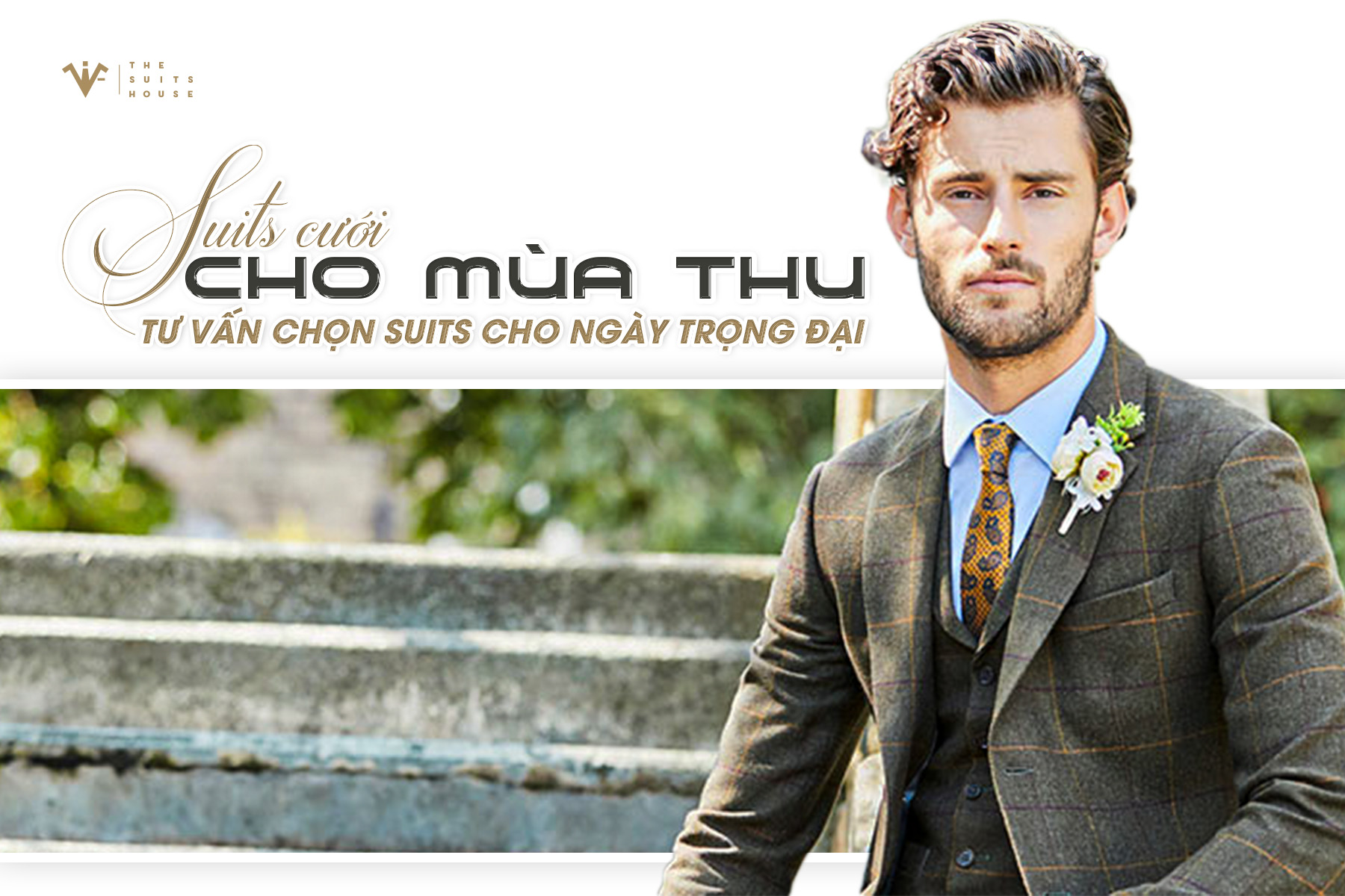 Suits cưới mùa thu: Tư vấn chọn suits cho ngày trọng đại Suits cưới mùa thu: Tư vấn chọn suits cho ngày trọng đại