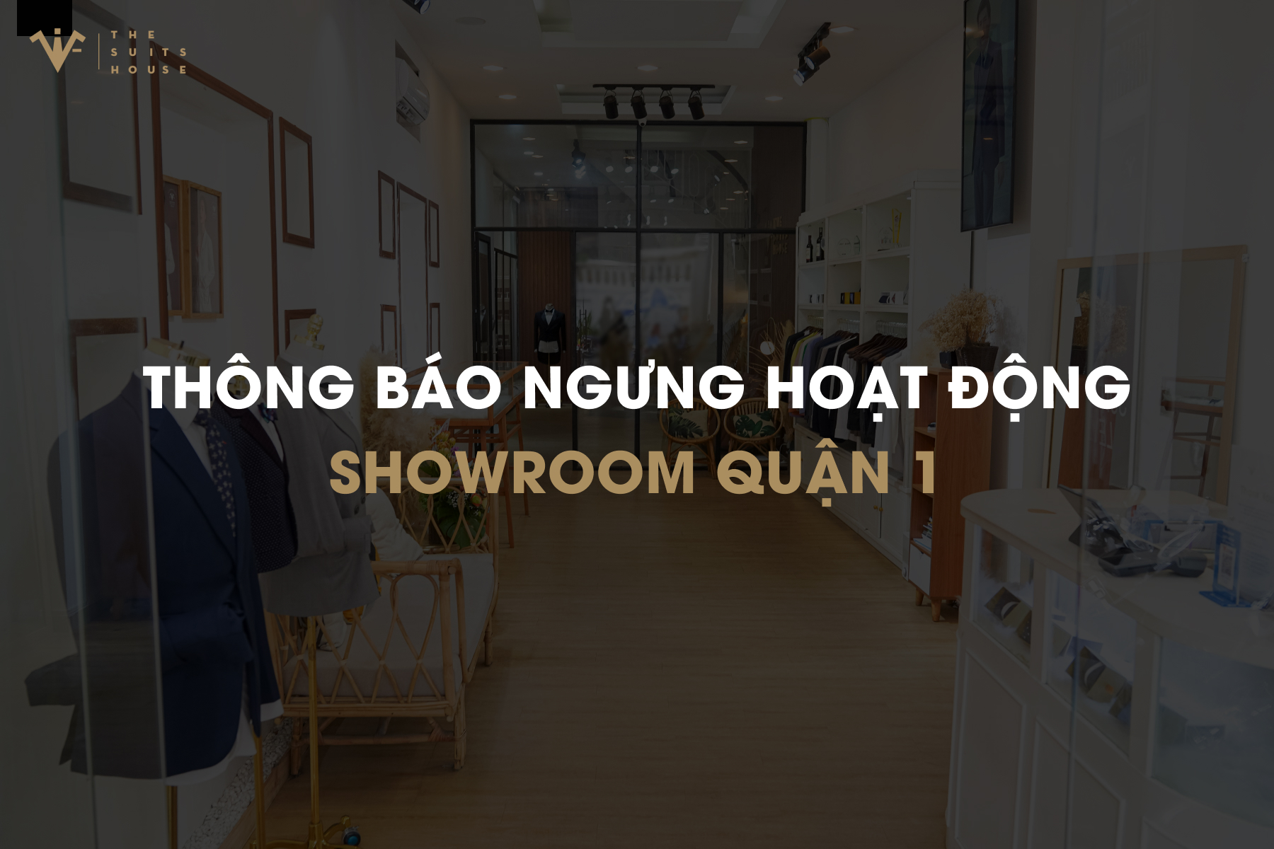 THÔNG BÁO NGƯNG HOẠT ĐỘNG SHOWROOM QUẬN 1