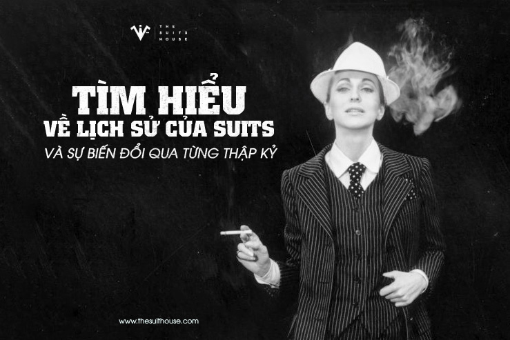 Tìm hiểu về lịch sử của suits và sự biến đổi qua từng thập kỷ Tìm hiểu về lịch sử của suits và sự biến đổi qua từng thập kỷ